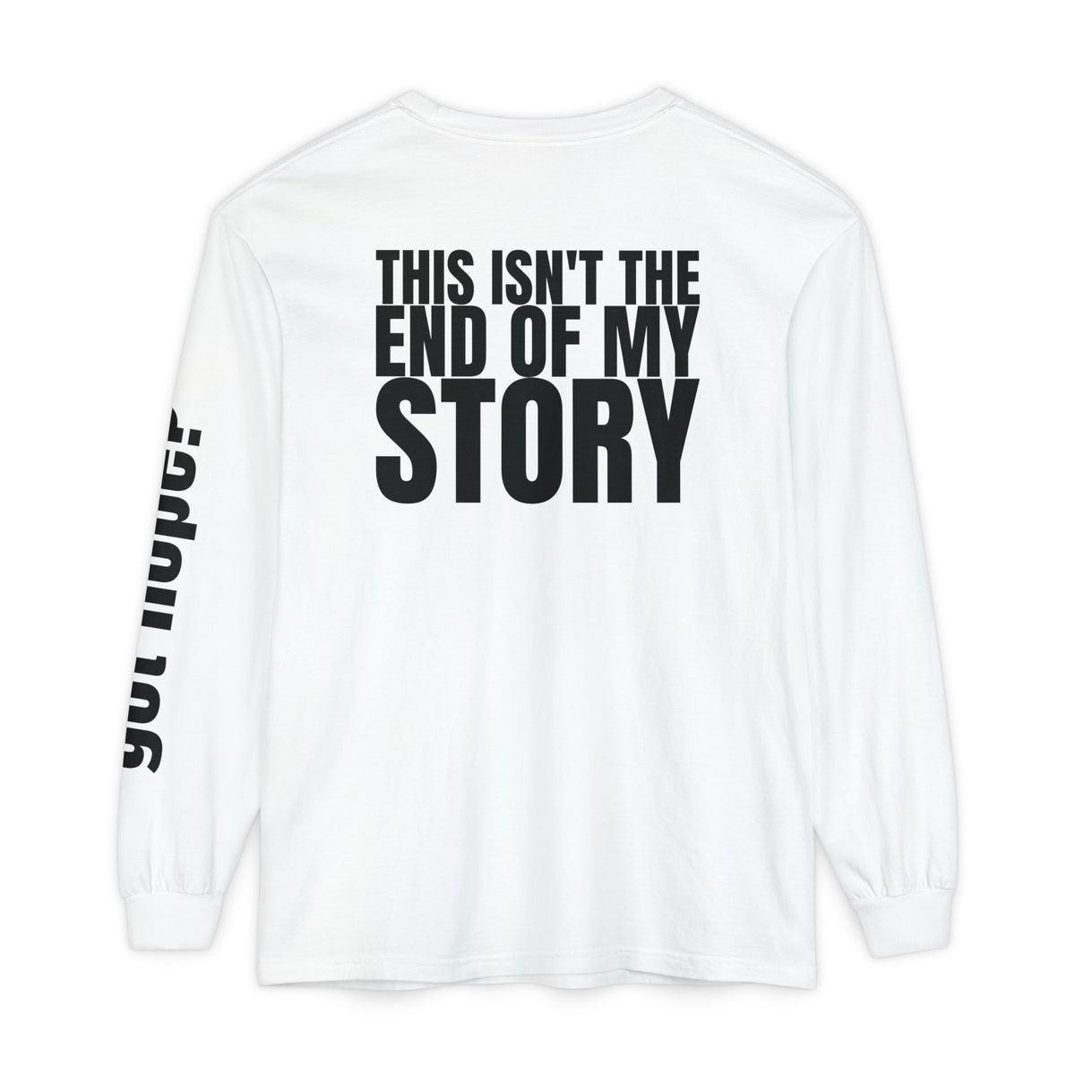 12 - Long sleeve tee 315 “This Isn’t the End of My Story" Unisex Long Sleeve T-Shirt - Inspirational Casual Wear