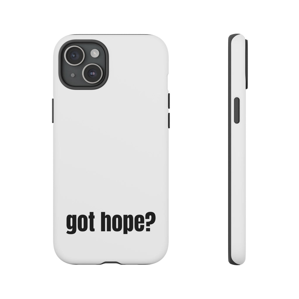 Phone Case — "got hope?" Minimalist Inspirational Protective Cover