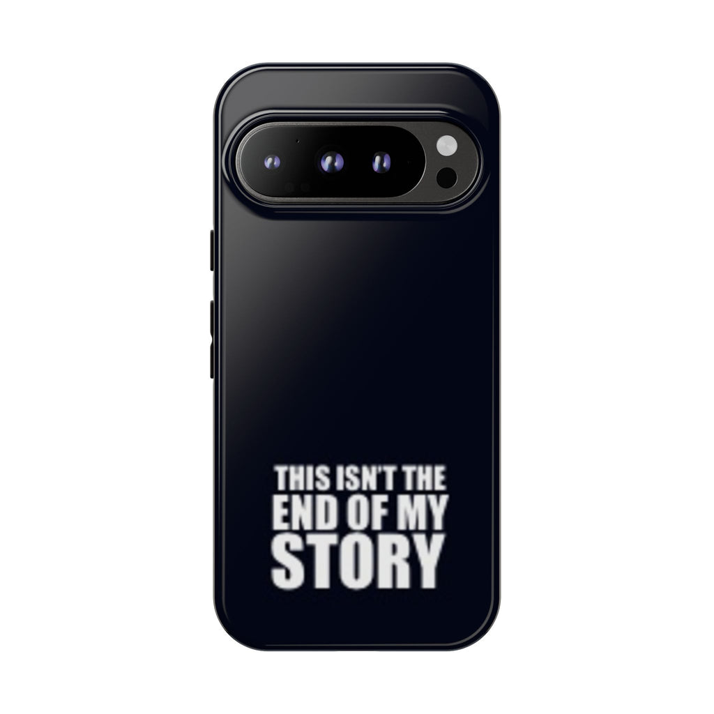 Inspirational Phone Case - 'This Isn't The End of My Story'