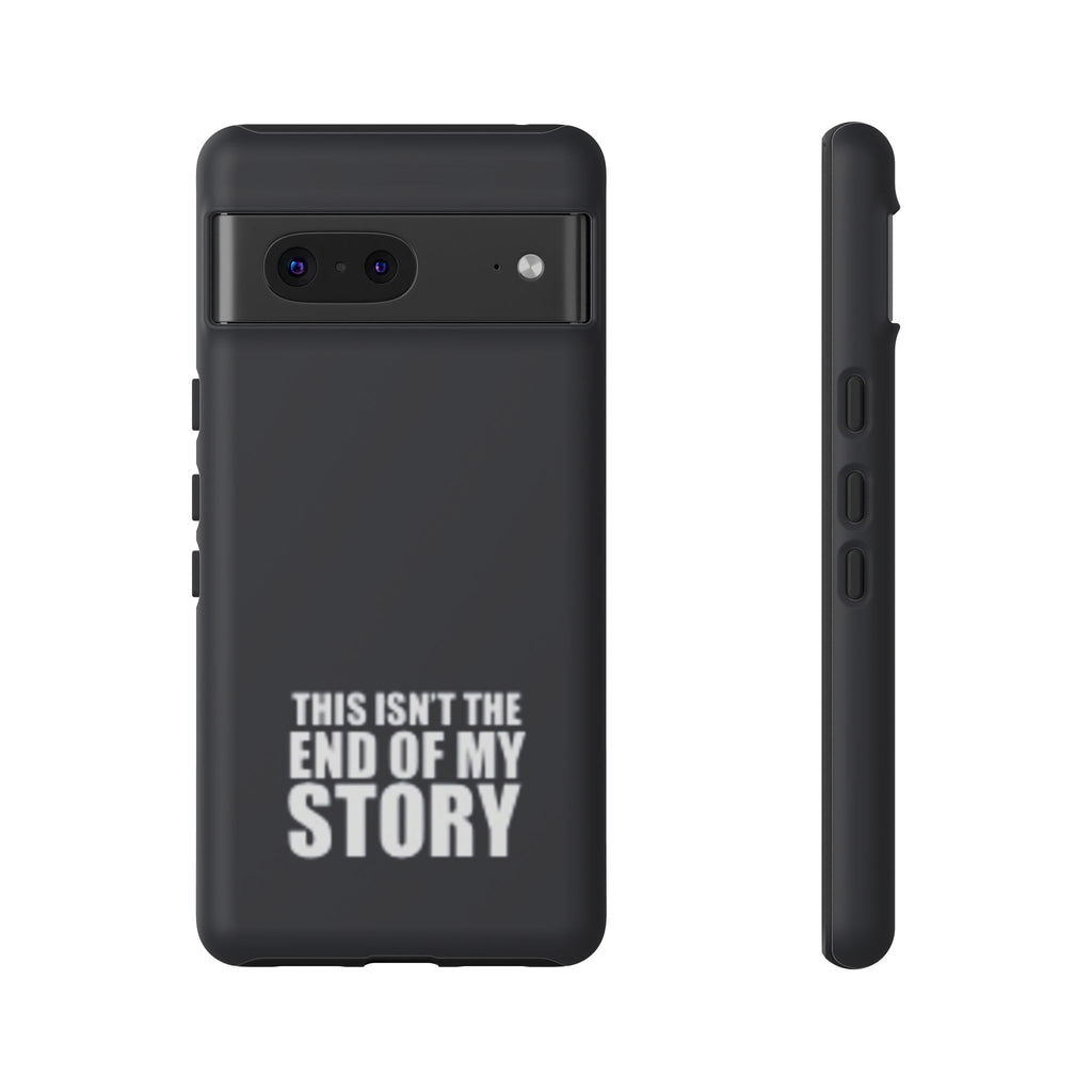 Inspirational Phone Case - 'This Isn't The End of My Story'