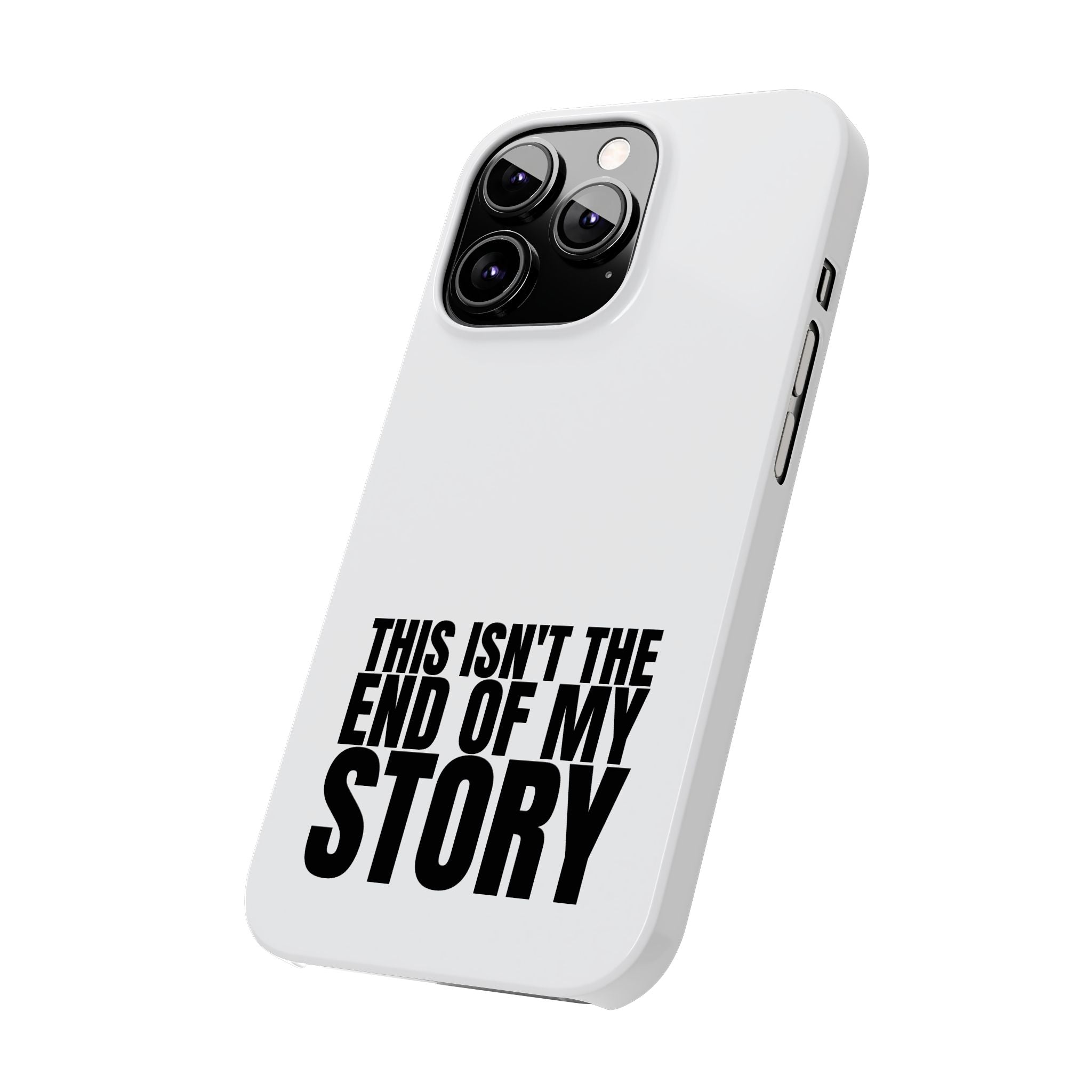 36 - Phone case Slim Phone Case — "This Isn't the End of My Story" Motivational Protective Cover