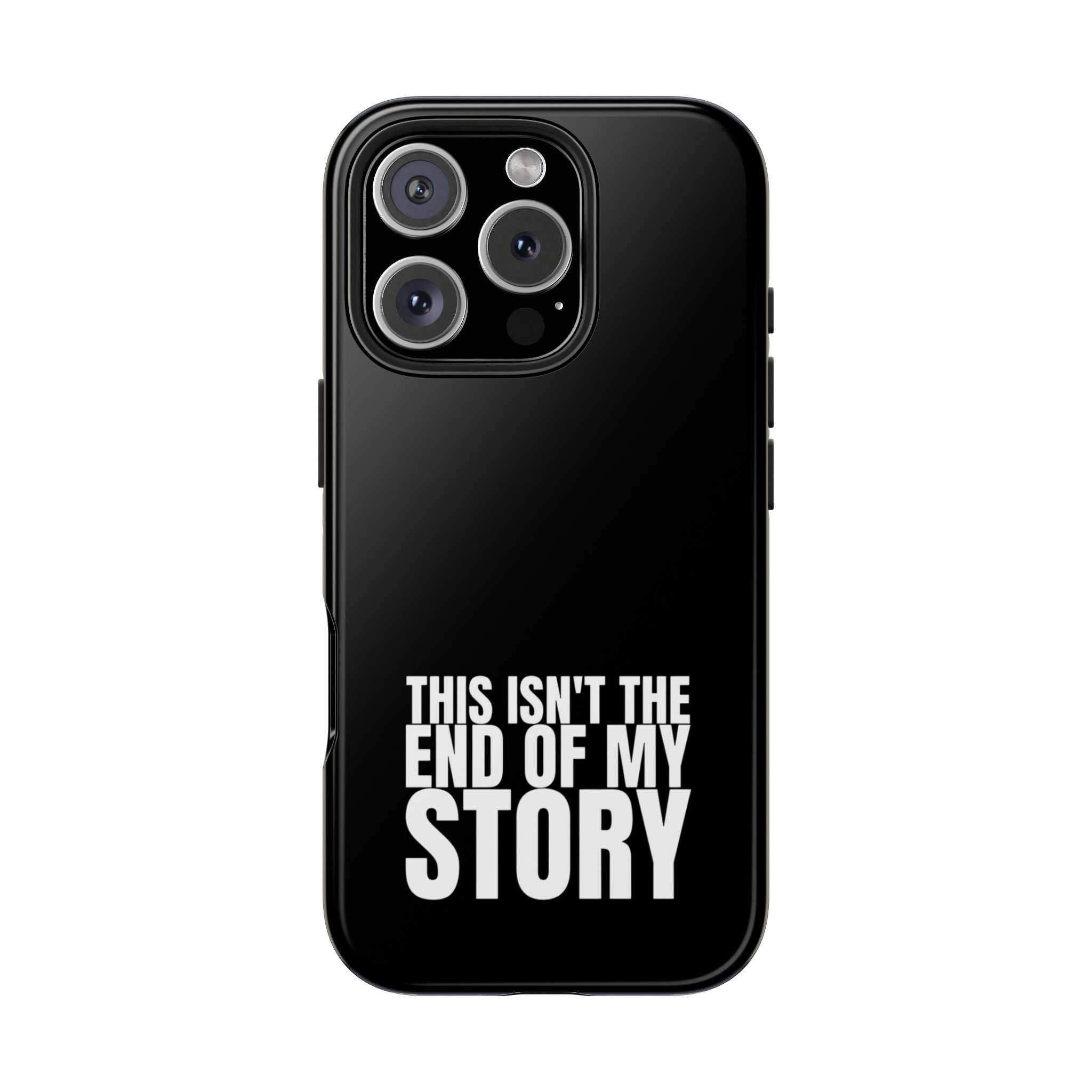 36 - Phone case Tough Phone Case — "This Isn't the End of My Story" Motivational Black Protective Cover