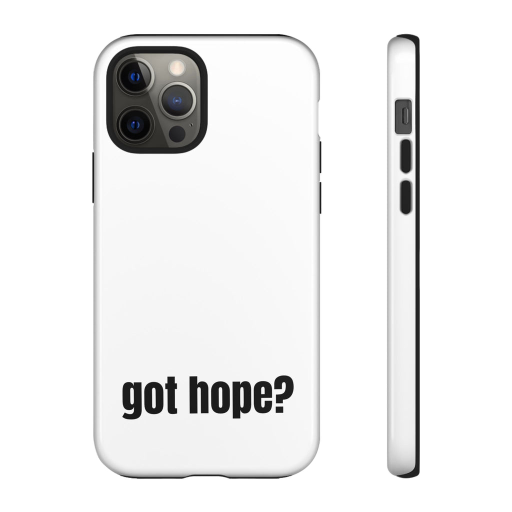 Phone Case — "got hope?" Minimalist Inspirational Protective Cover