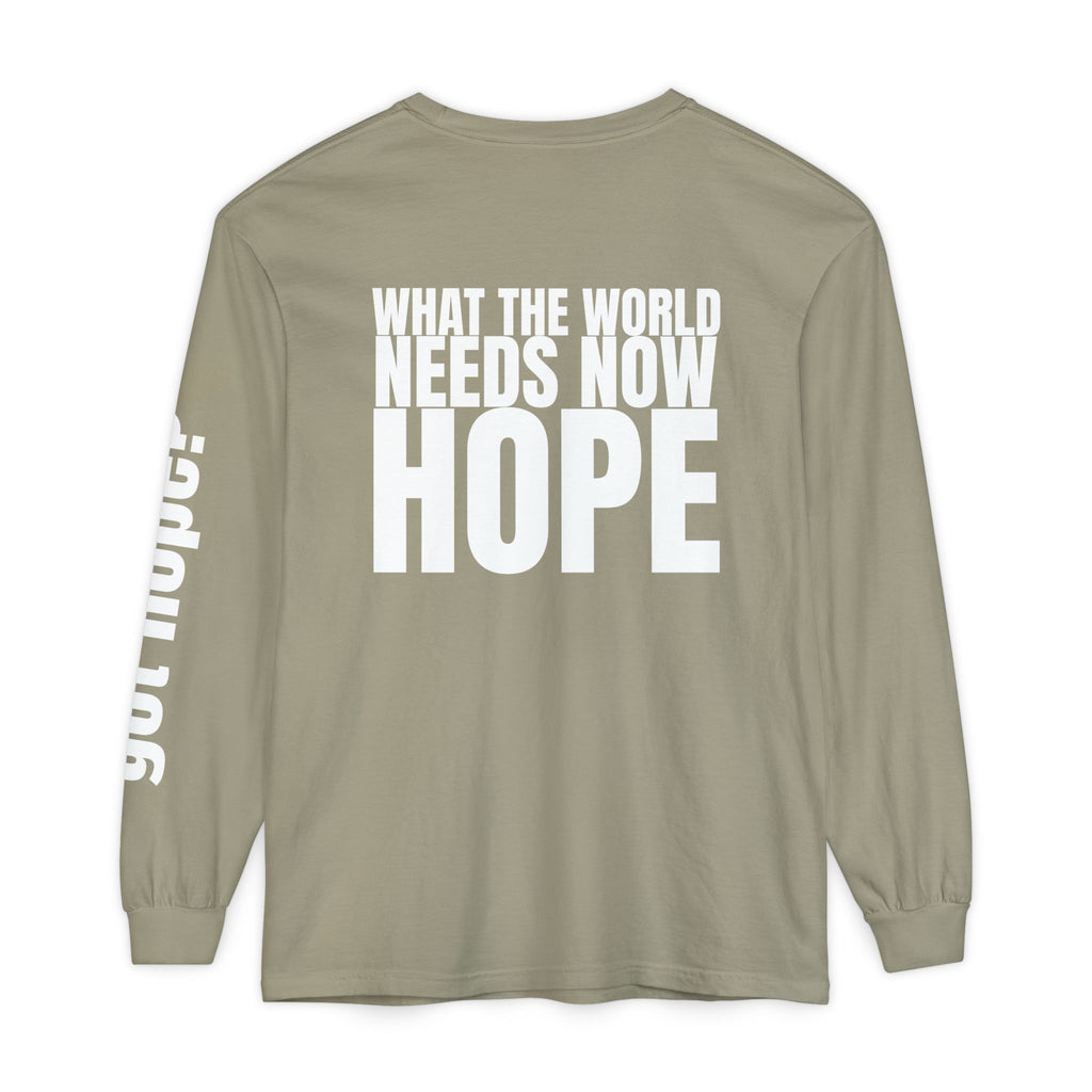 12 - Long sleeve Tee “What the World Needs Now - HOPE”" Unisex Long Sleeve T-Shirt - Inspirational Casual Wear