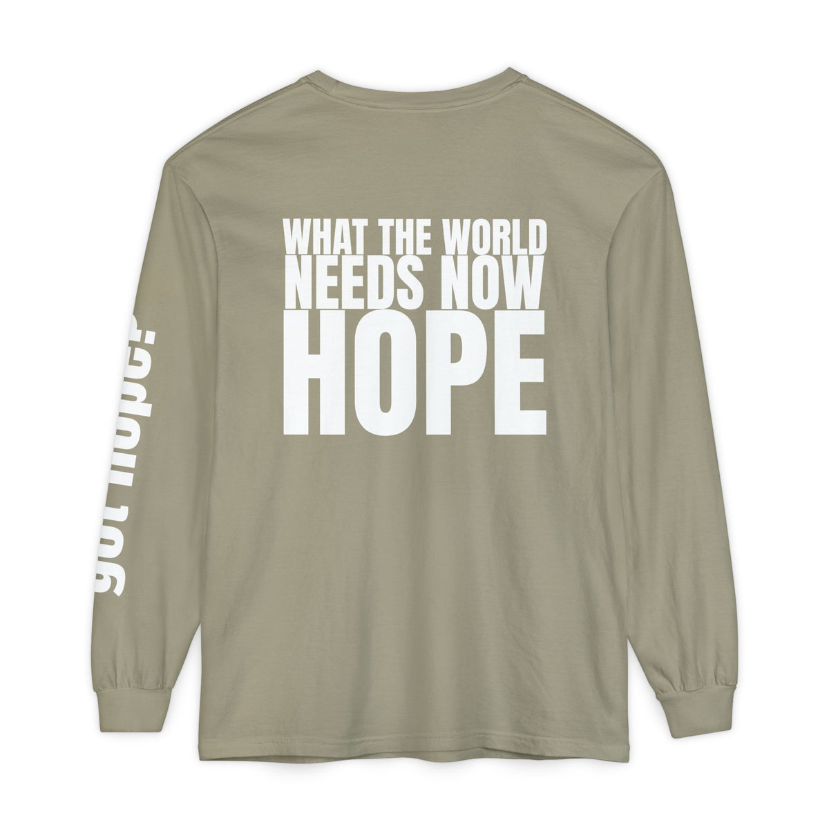 12 - Long sleeve Tee “What the World Needs Now - HOPE”" Unisex Long Sleeve T-Shirt - Inspirational Casual Wear