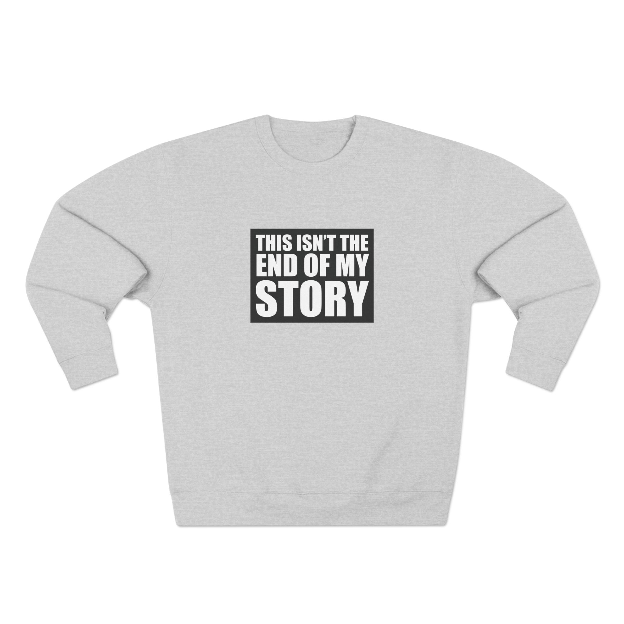 Multi Color Inspirational Unisex Crewneck Sweatshirt - "Got Hope?" & "This Isn't the End of My Story"