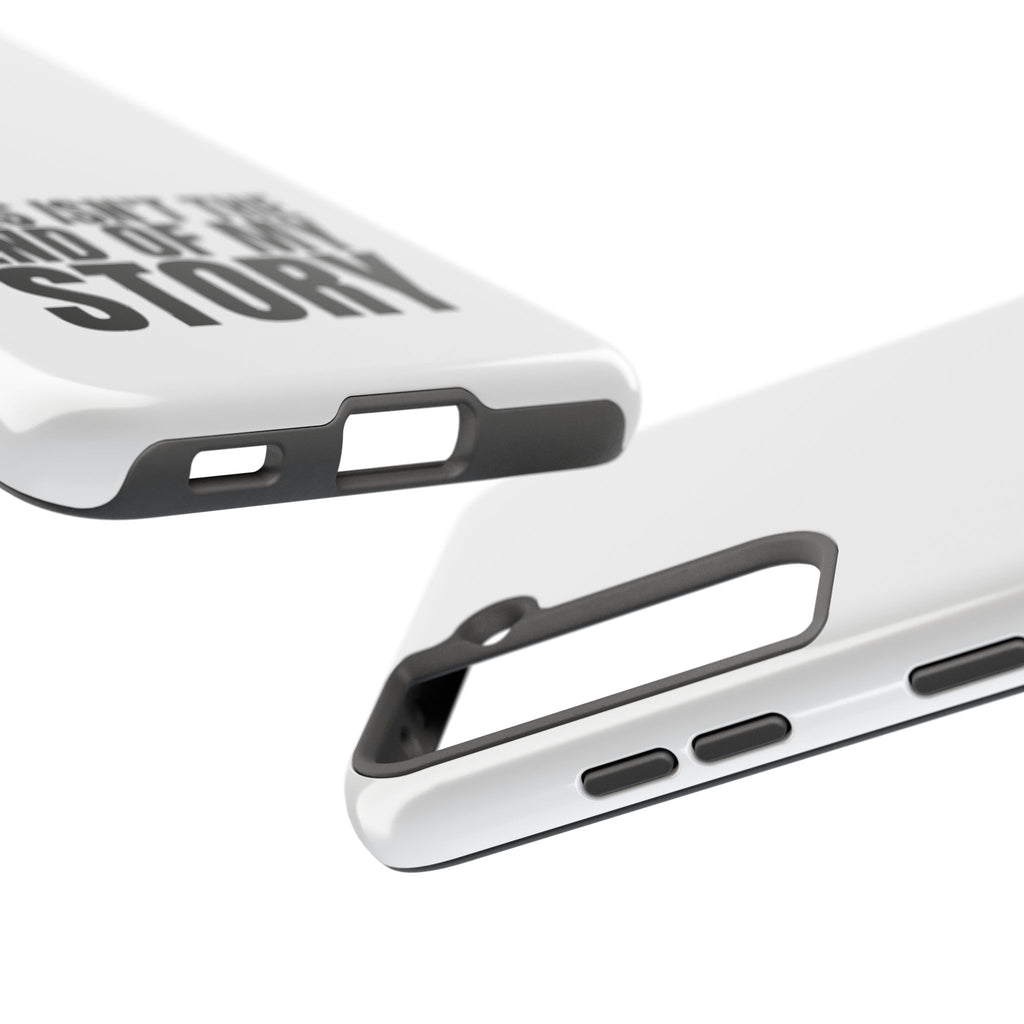 36 - Phone Case — "This Isn't the End of My Story" Tough Protective Cover