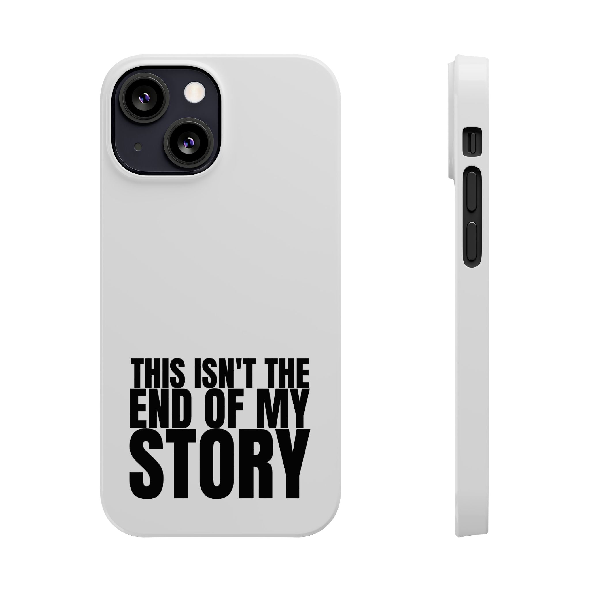 36 - Phone case Slim Phone Case — "This Isn't the End of My Story" Motivational Protective Cover
