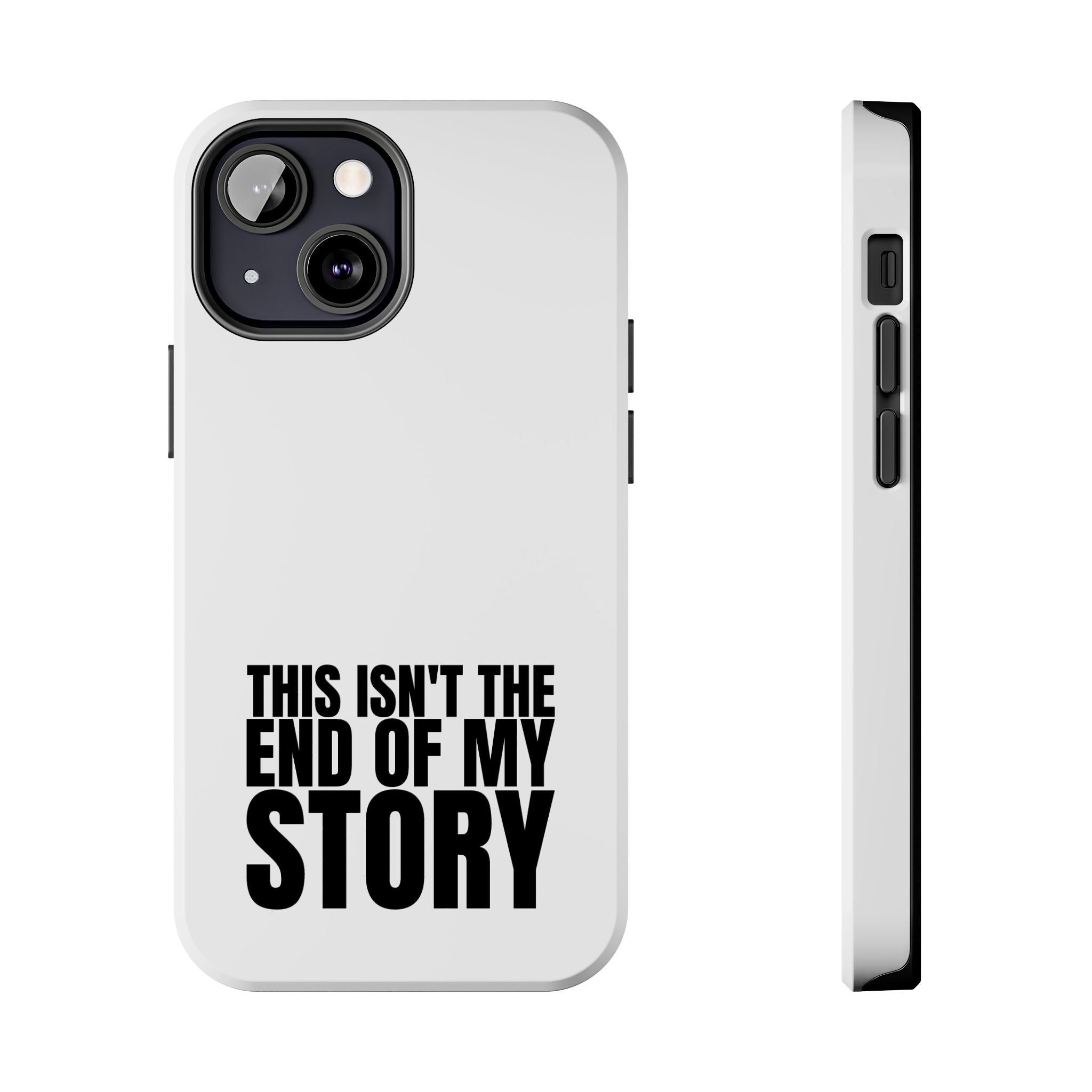 36 - Phone Case — "This Isn't the End of My Story" Tough Protective Cover