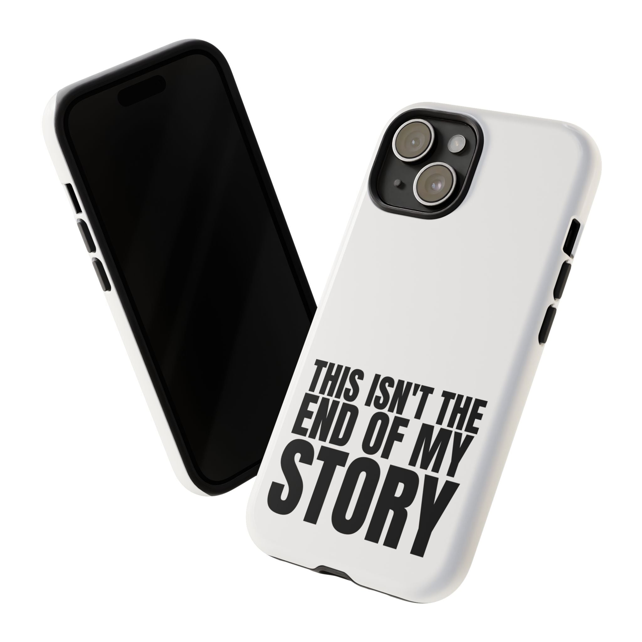 Inspirational Phone Case - 'This Isn't The End of My Story'
