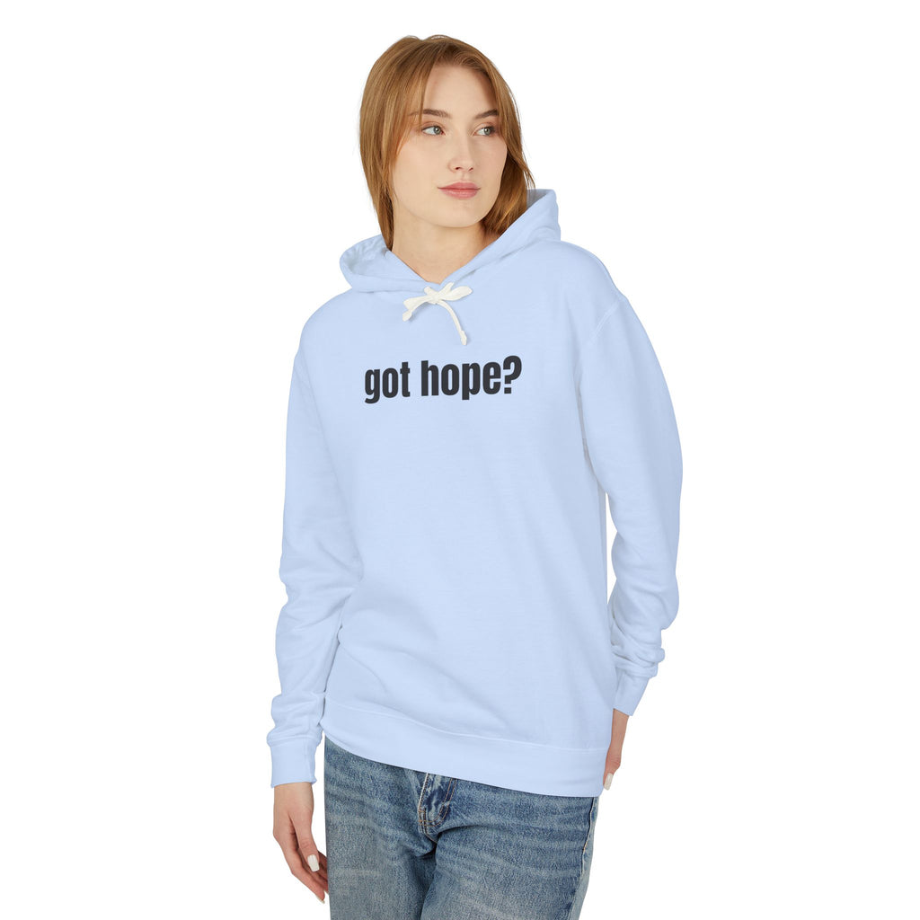 16 - Got Hope? Hoodie — Comfort Colors Minimalist Inspirational Pullover