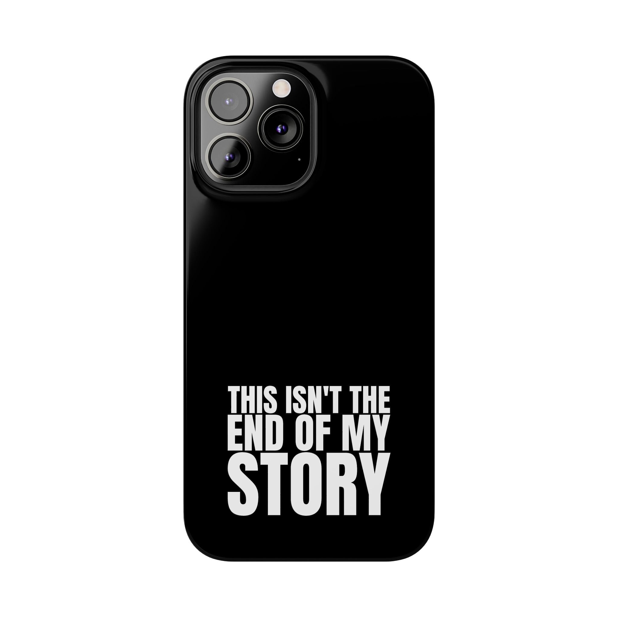 36 - Phone case Slim Phone Case — "This Isn't the End of My Story" Motivational Black Protective Cover