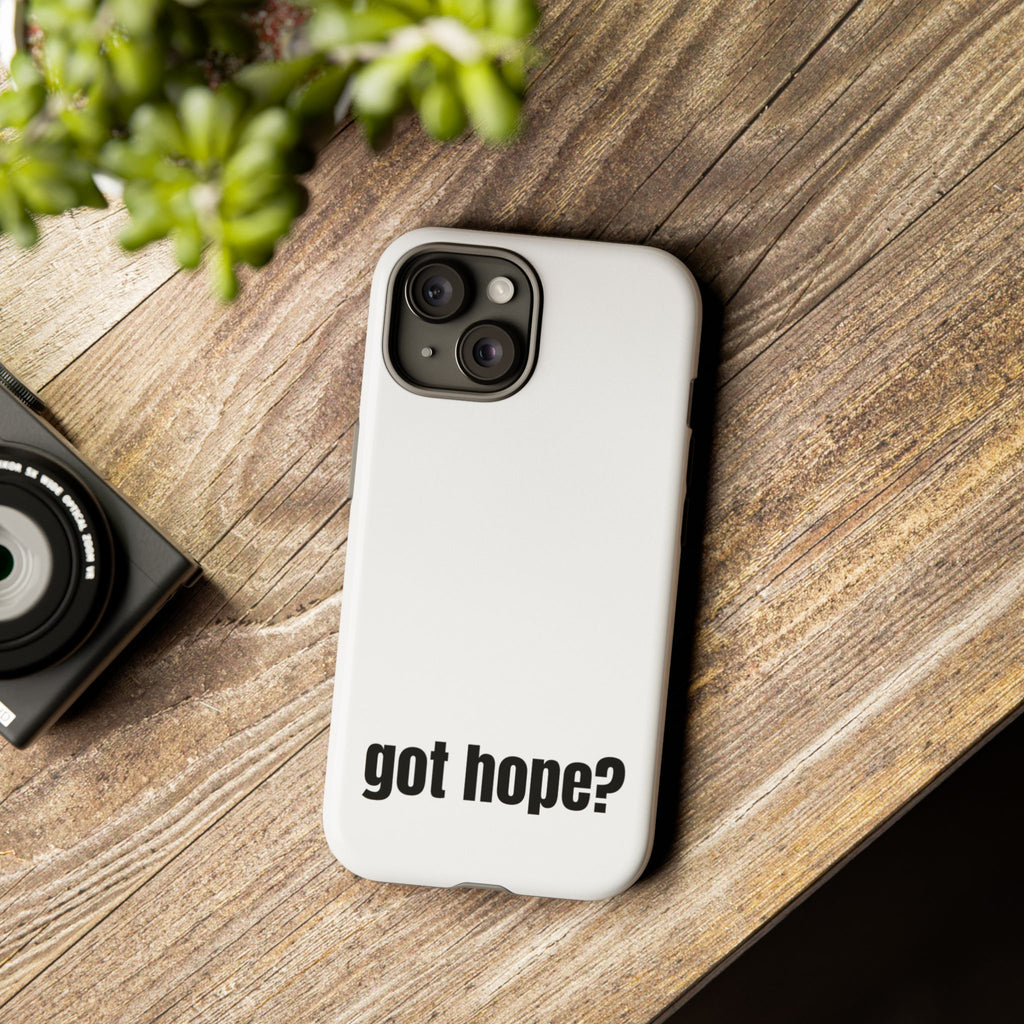 Phone Case — "got hope?" Minimalist Inspirational Protective Cover