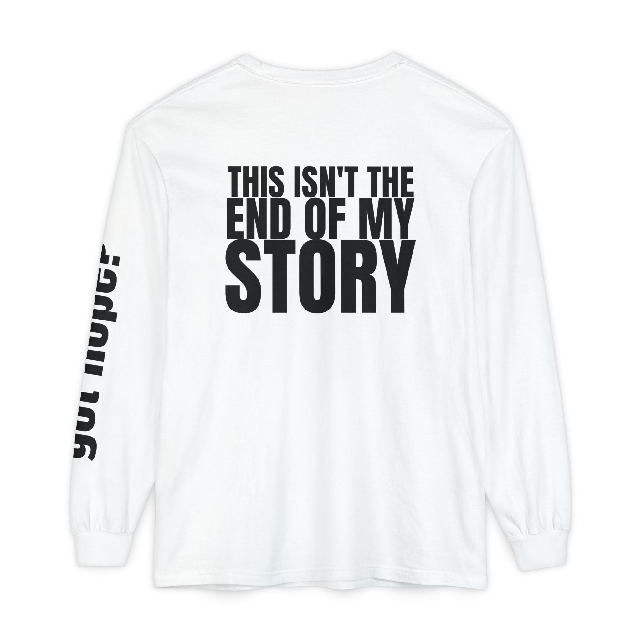 Got Hope? "This Isn't the End of My Story" Unisex Long Sleeve T-Shirt - Inspirational Casual Wear