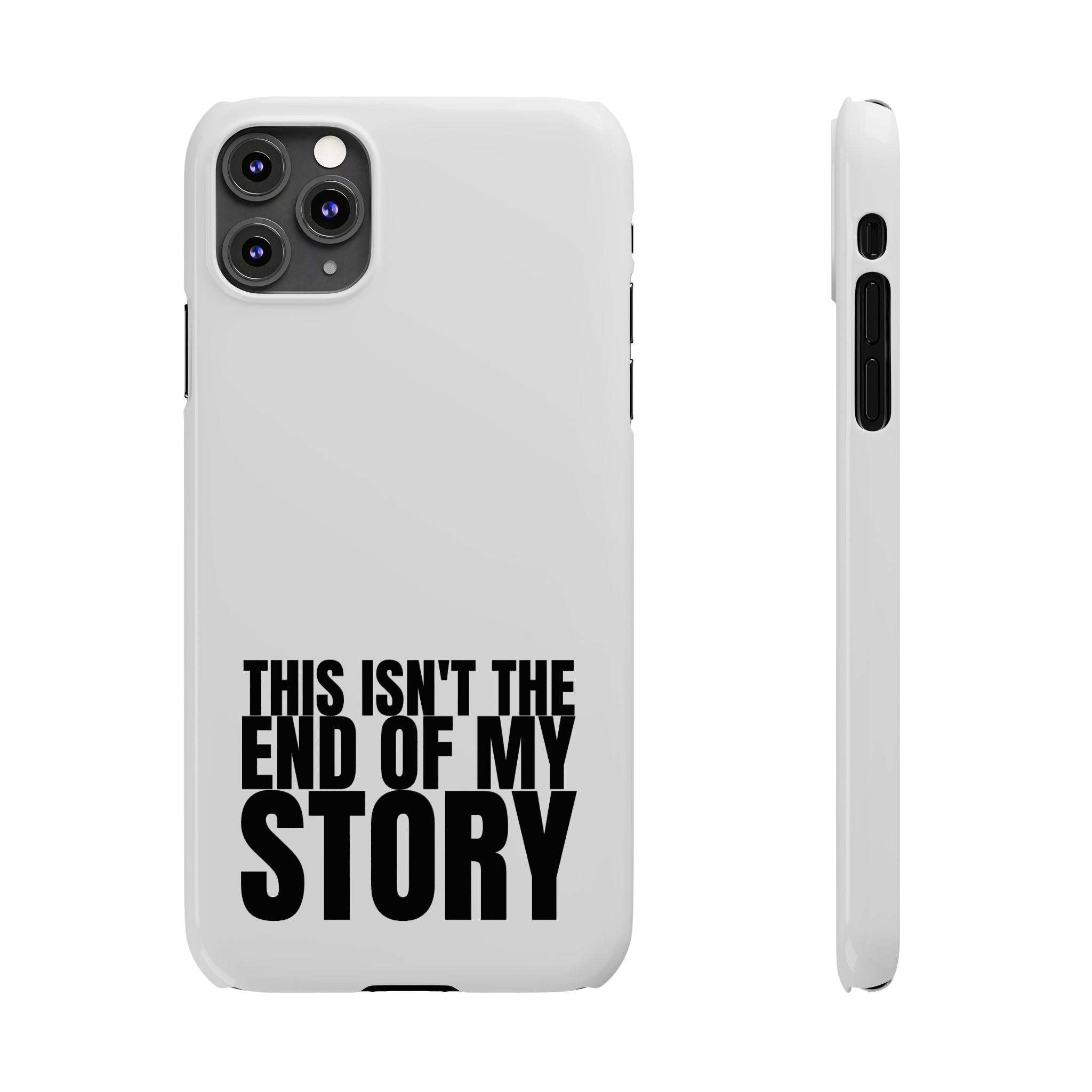 36 - Phone case Slim Phone Case — "This Isn't the End of My Story" Motivational Protective Cover