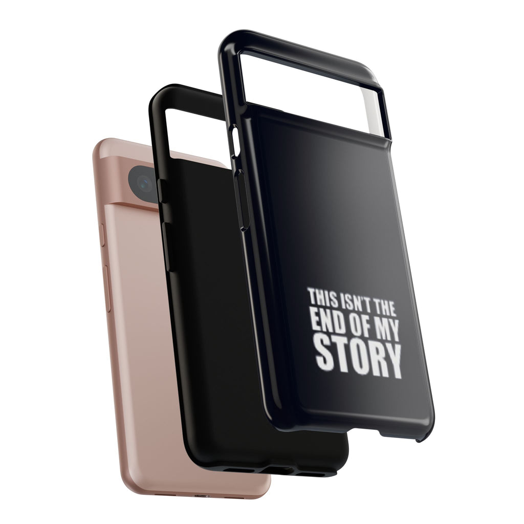 Inspirational Phone Case - 'This Isn't The End of My Story'