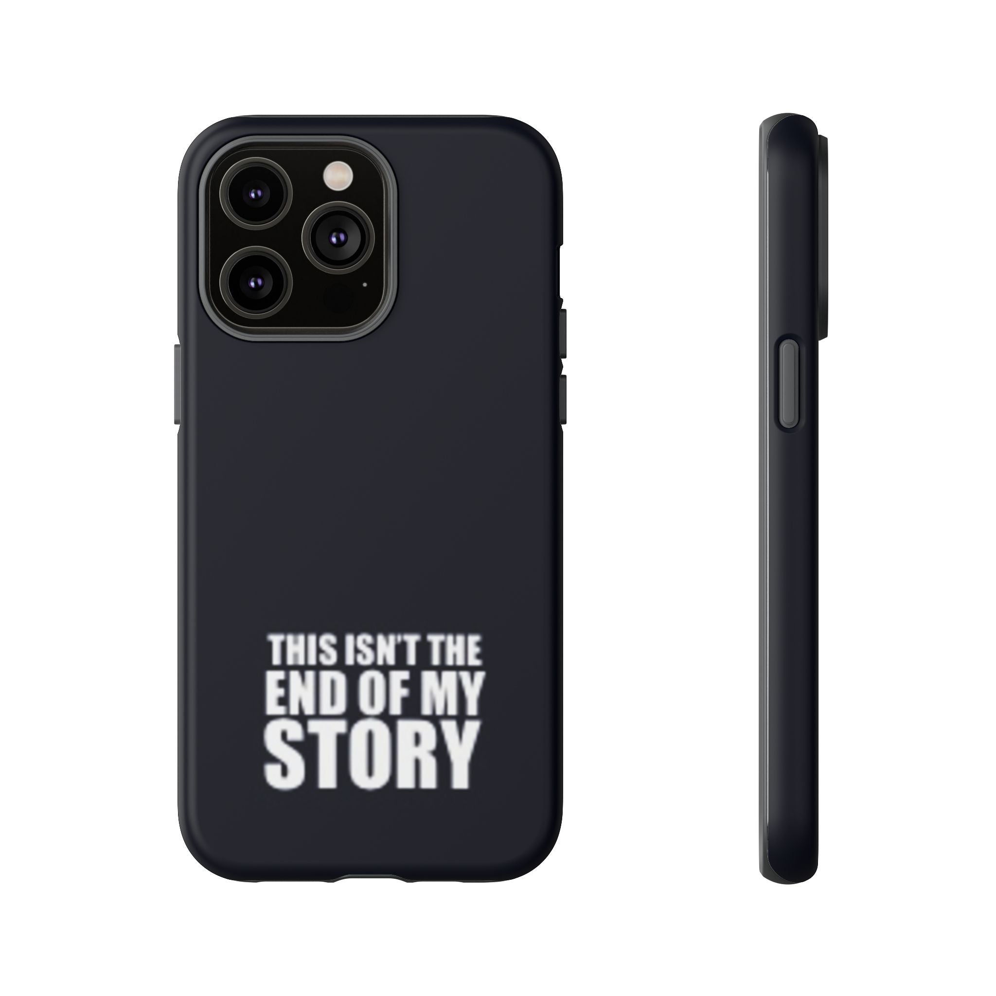 Inspirational Phone Case - 'This Isn't The End of My Story'