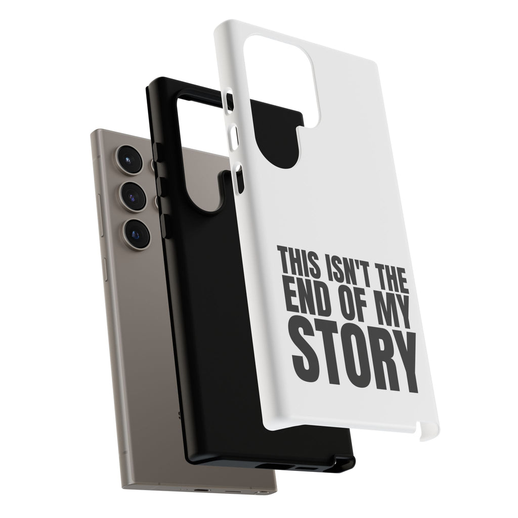 Inspirational Phone Case - 'This Isn't The End of My Story'
