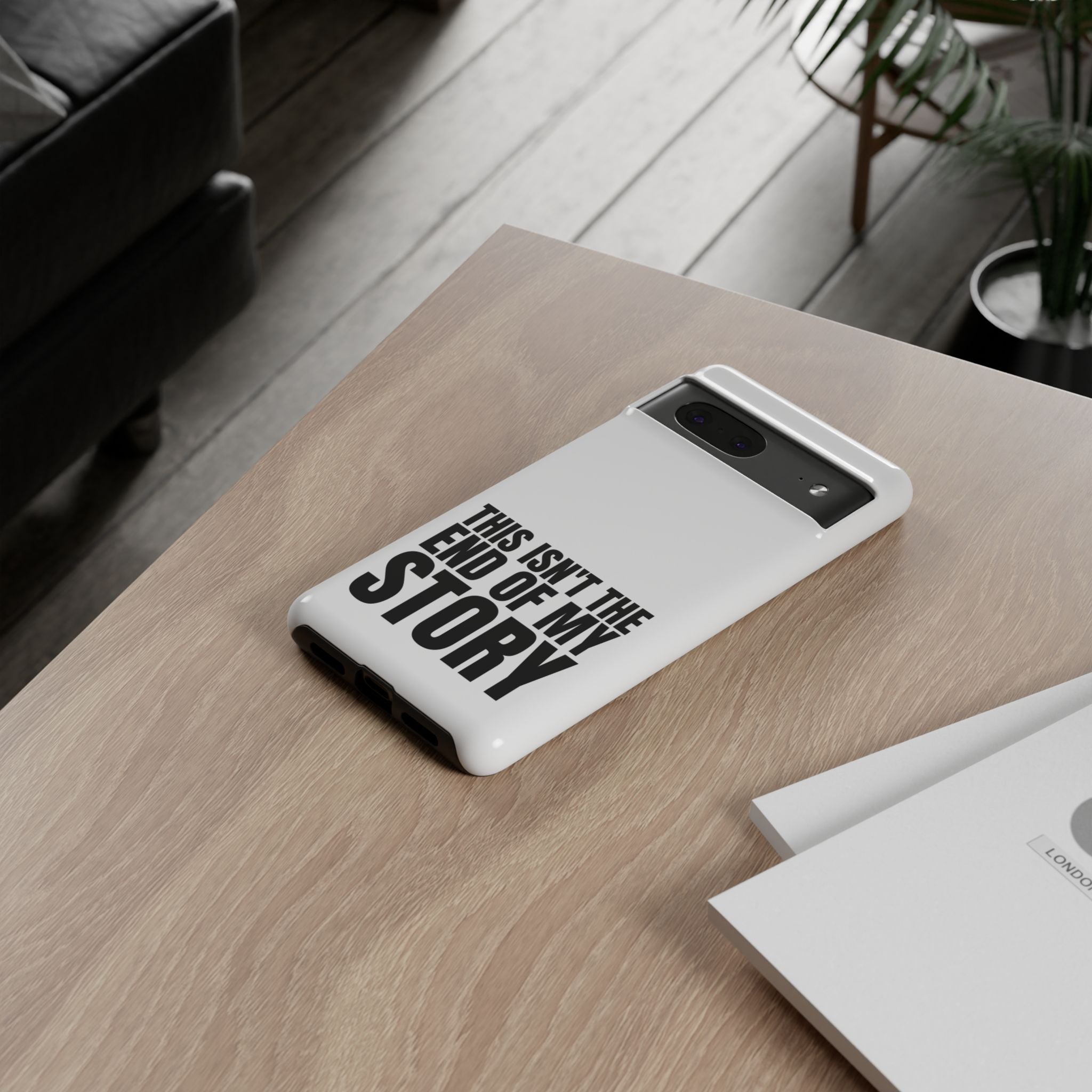 Inspirational Phone Case - 'This Isn't The End of My Story'