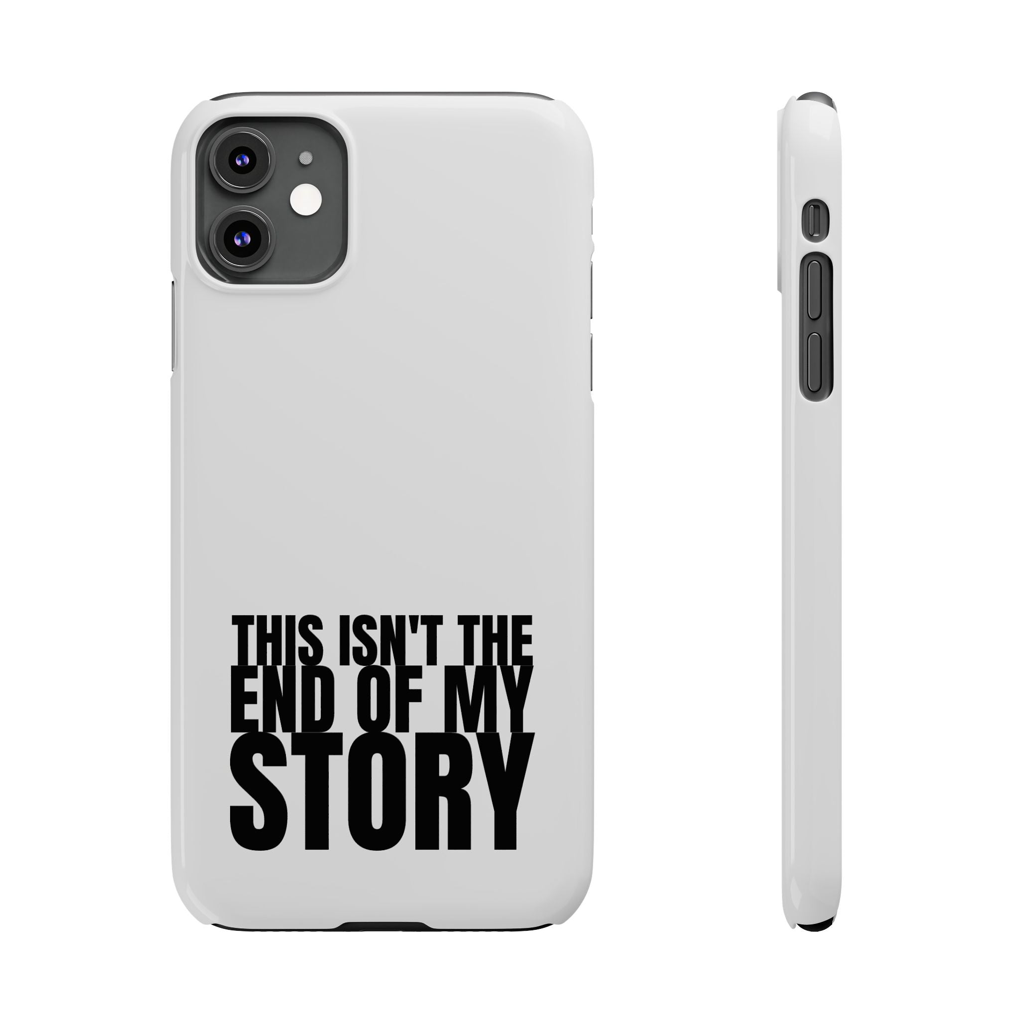 36 - Phone case Slim Phone Case — "This Isn't the End of My Story" Motivational Protective Cover