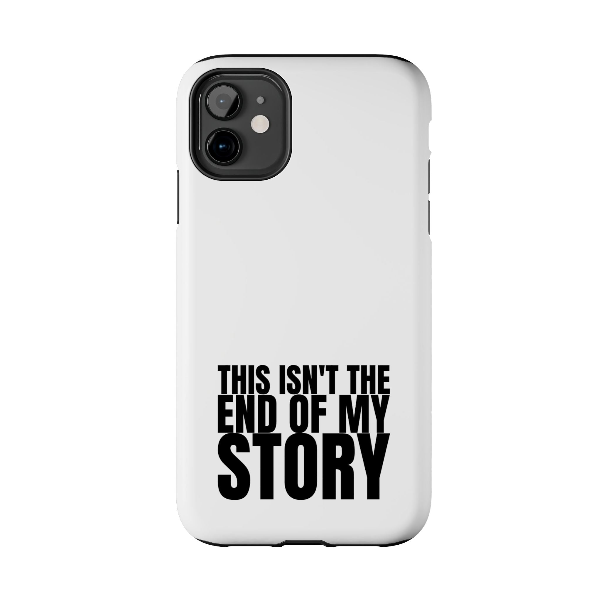 36 - Phone Case — "This Isn't the End of My Story" Tough Protective Cover