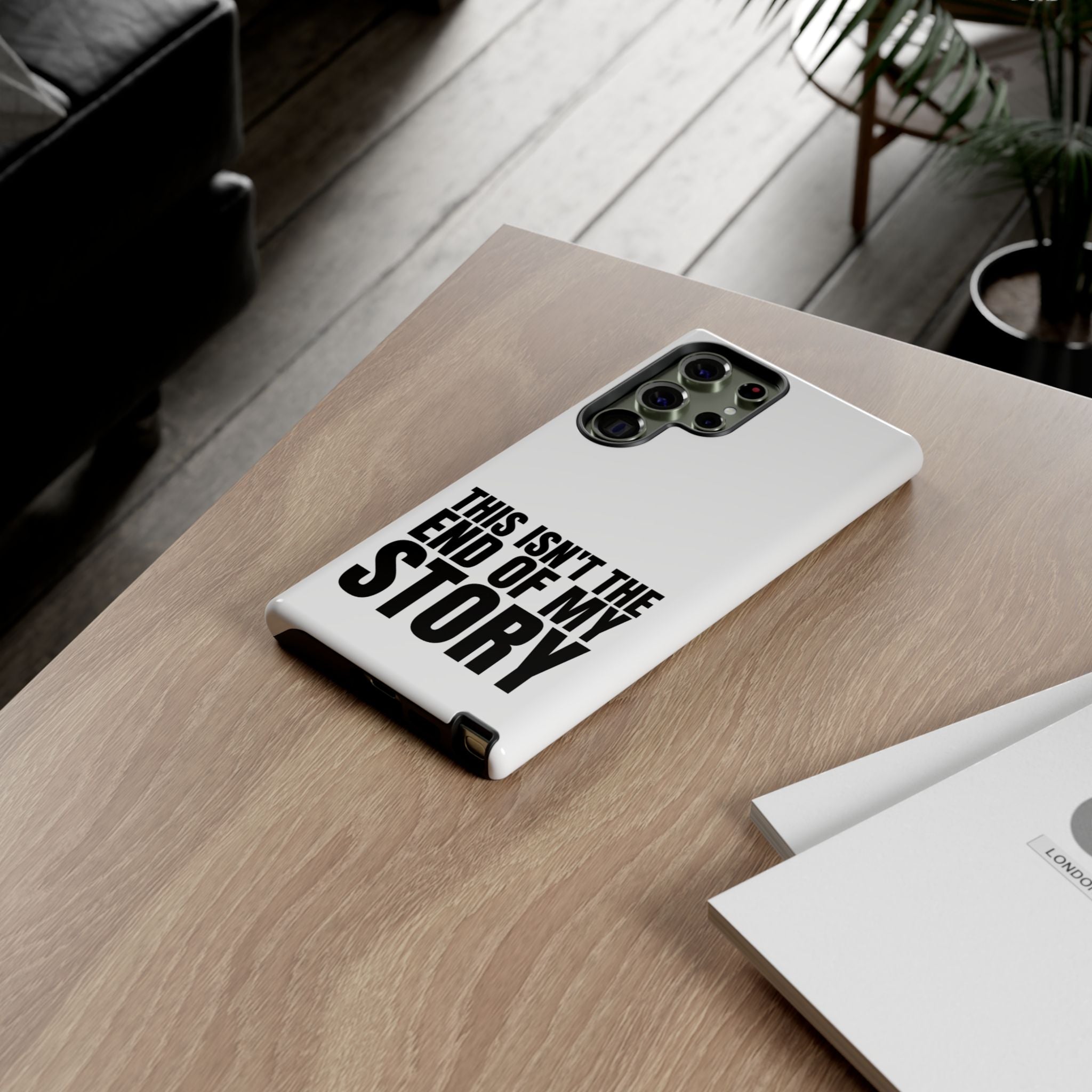 Inspirational Phone Case - 'This Isn't The End of My Story'