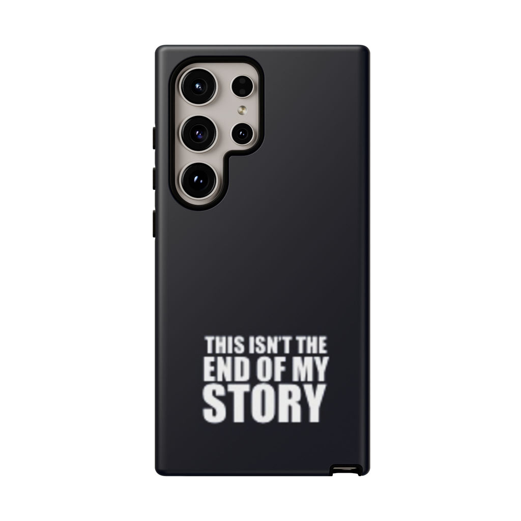 Inspirational Phone Case - 'This Isn't The End of My Story'
