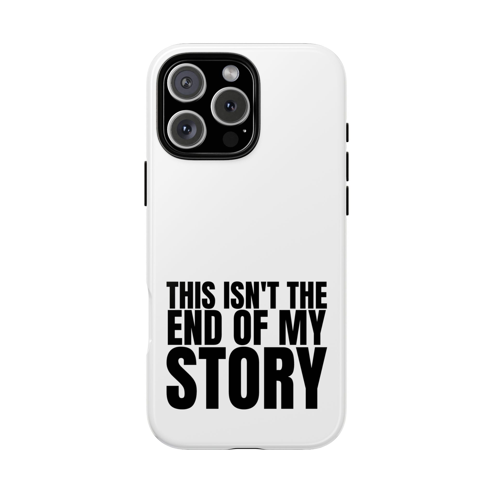 Inspirational Phone Case - 'This Isn't The End of My Story'