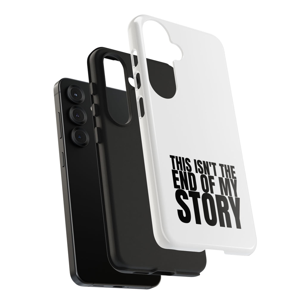 36 - Phone Case — "This Isn't the End of My Story" Tough Protective Cover