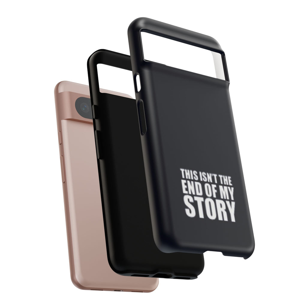 Inspirational Phone Case - 'This Isn't The End of My Story'