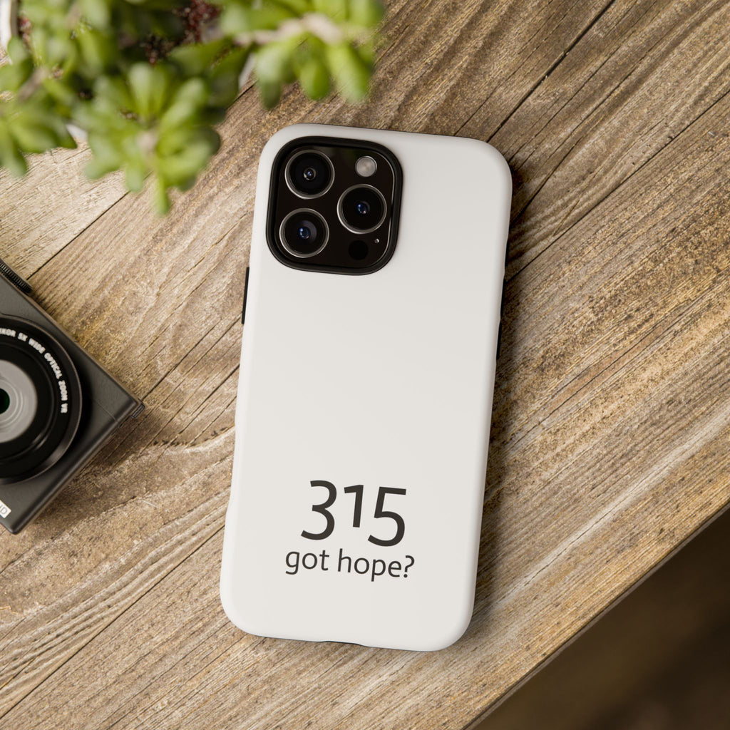 Durable Phone Case - 315 Got Hope?