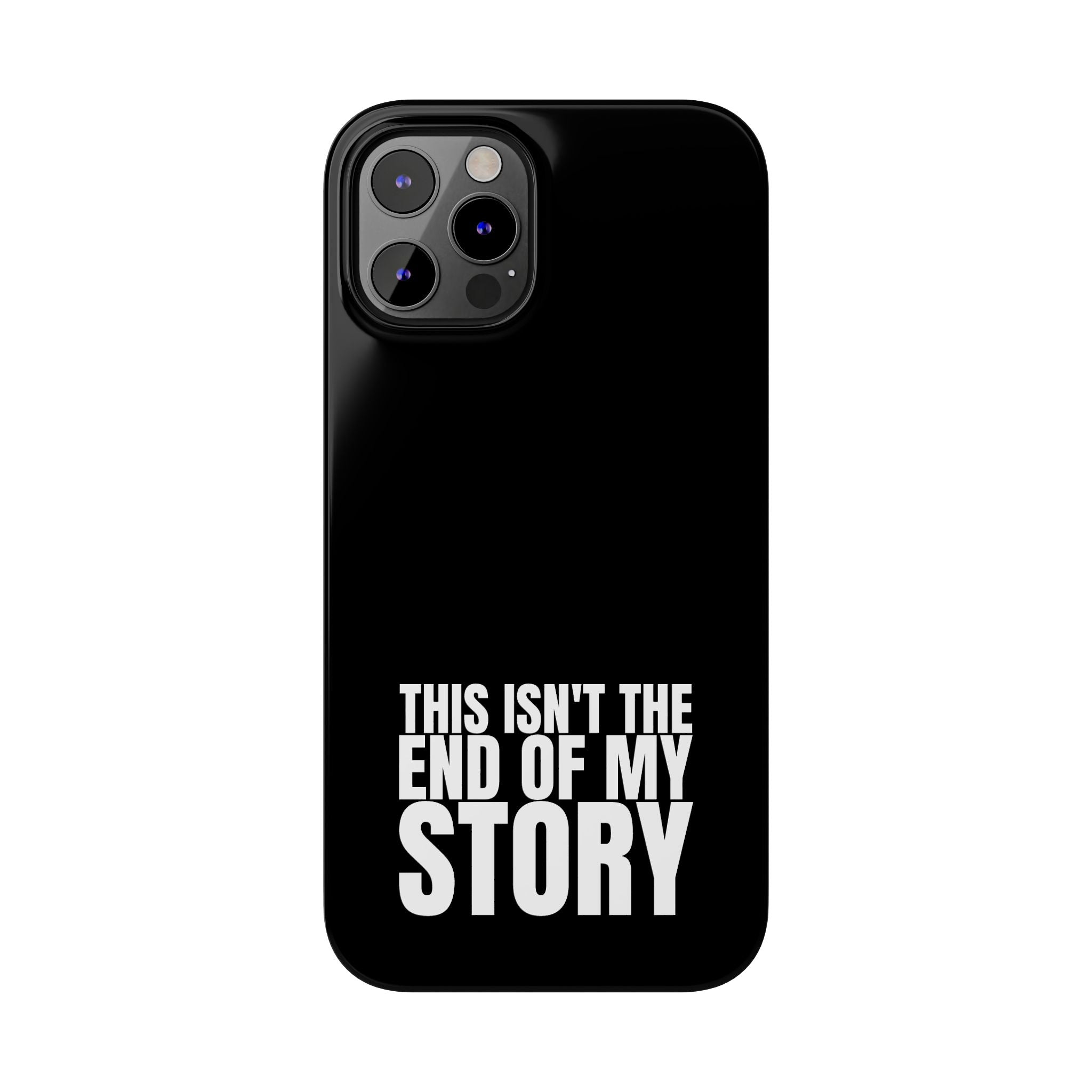 36 - Phone case Slim Phone Case — "This Isn't the End of My Story" Motivational Black Protective Cover
