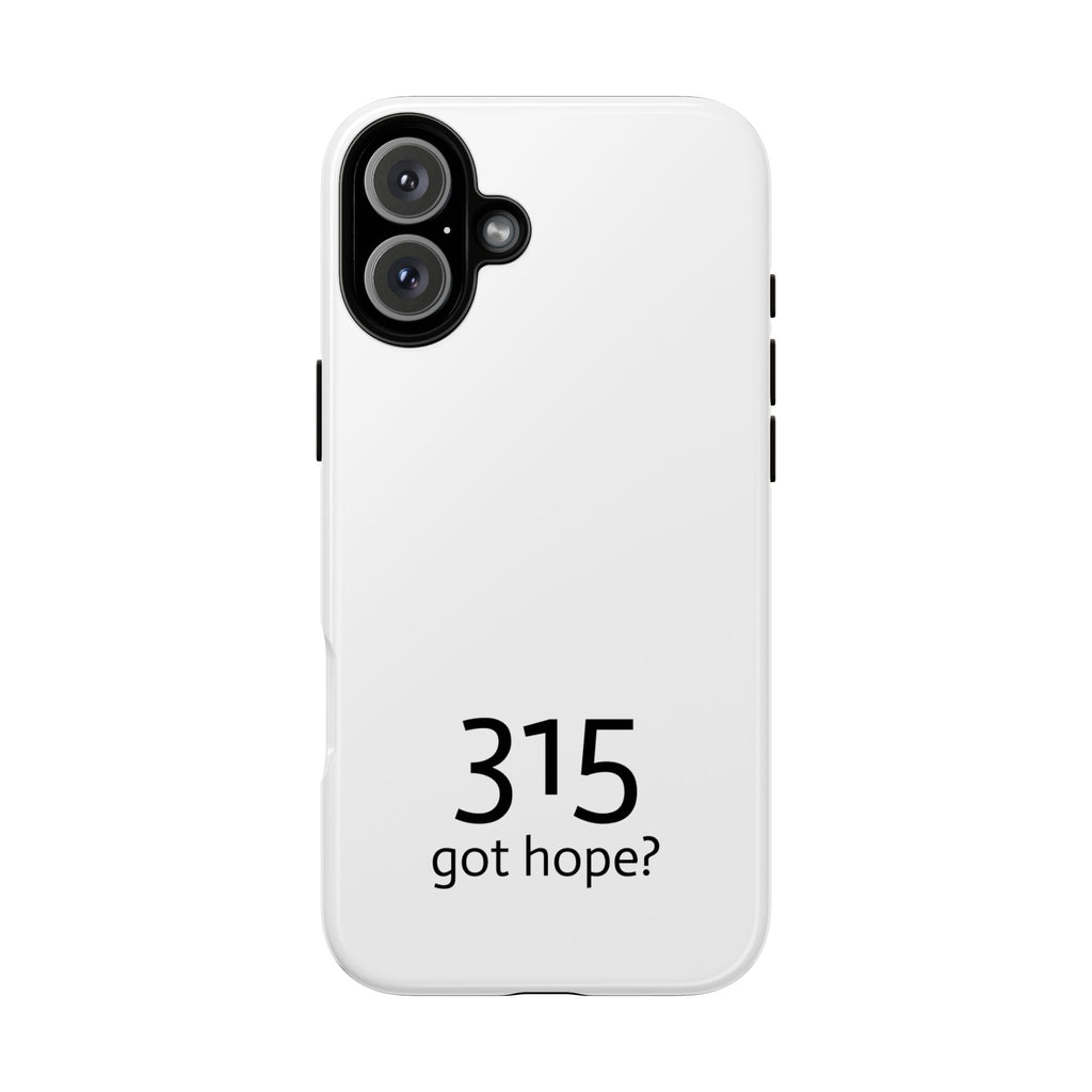 Durable Phone Case - 315 Got Hope?