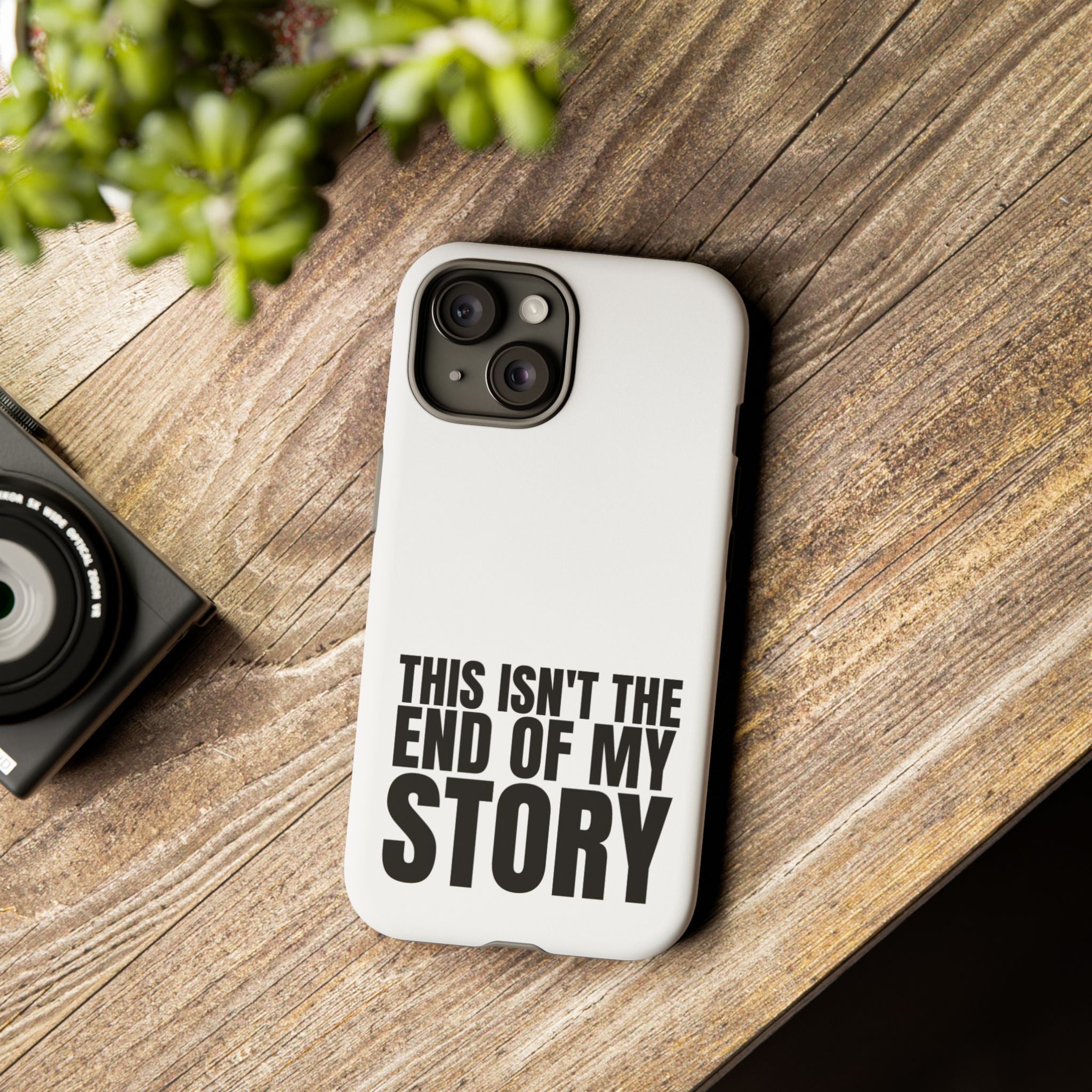 Inspirational Phone Case - 'This Isn't The End of My Story'