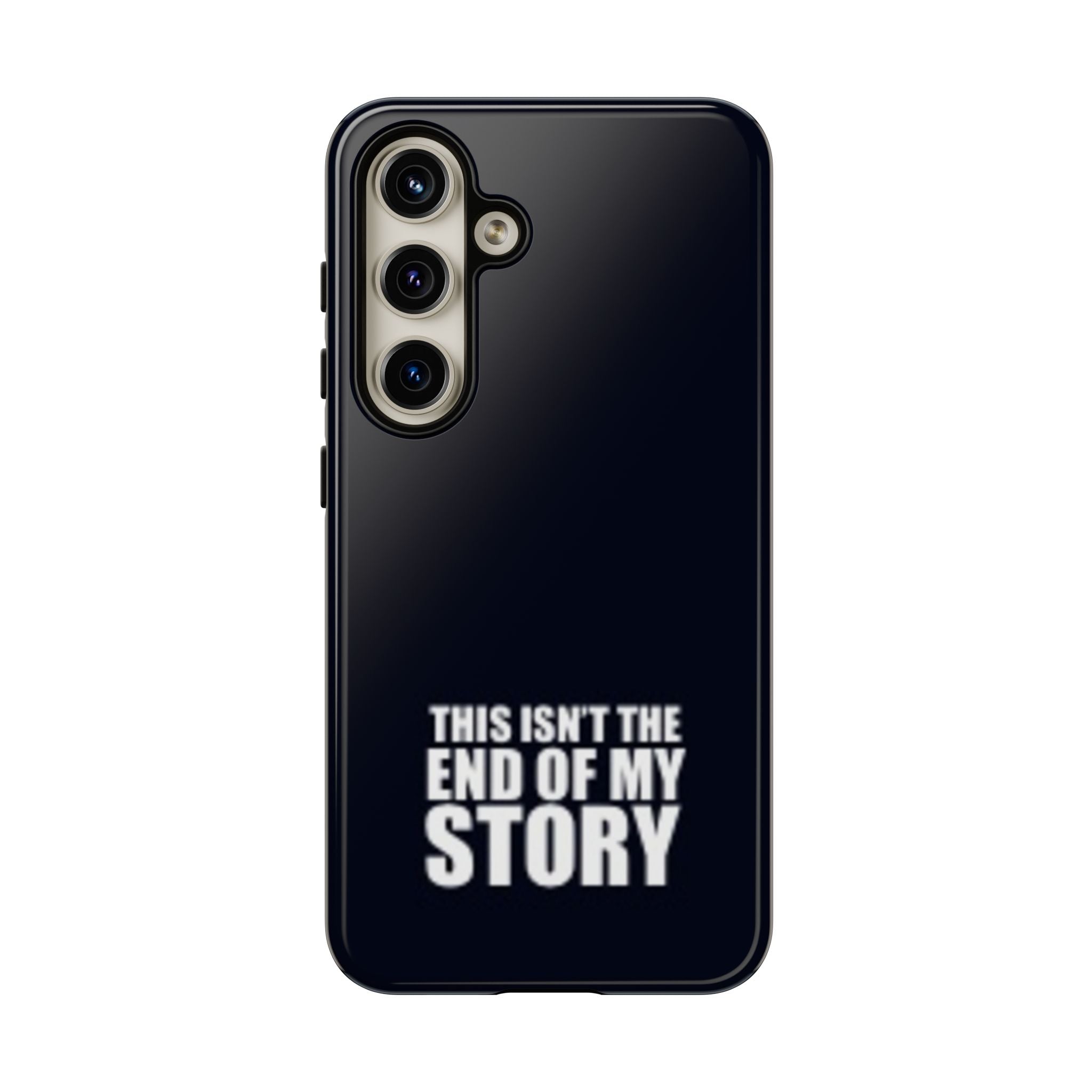 Inspirational Phone Case - 'This Isn't The End of My Story'