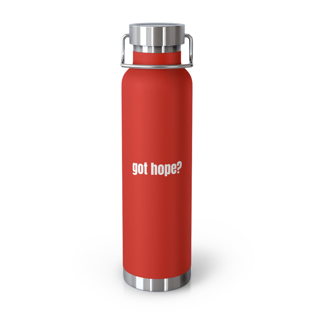 Got Hope? Multiple Colors 22oz Insulated Water Bottle — Vacuum Copper-Style Travel Flask