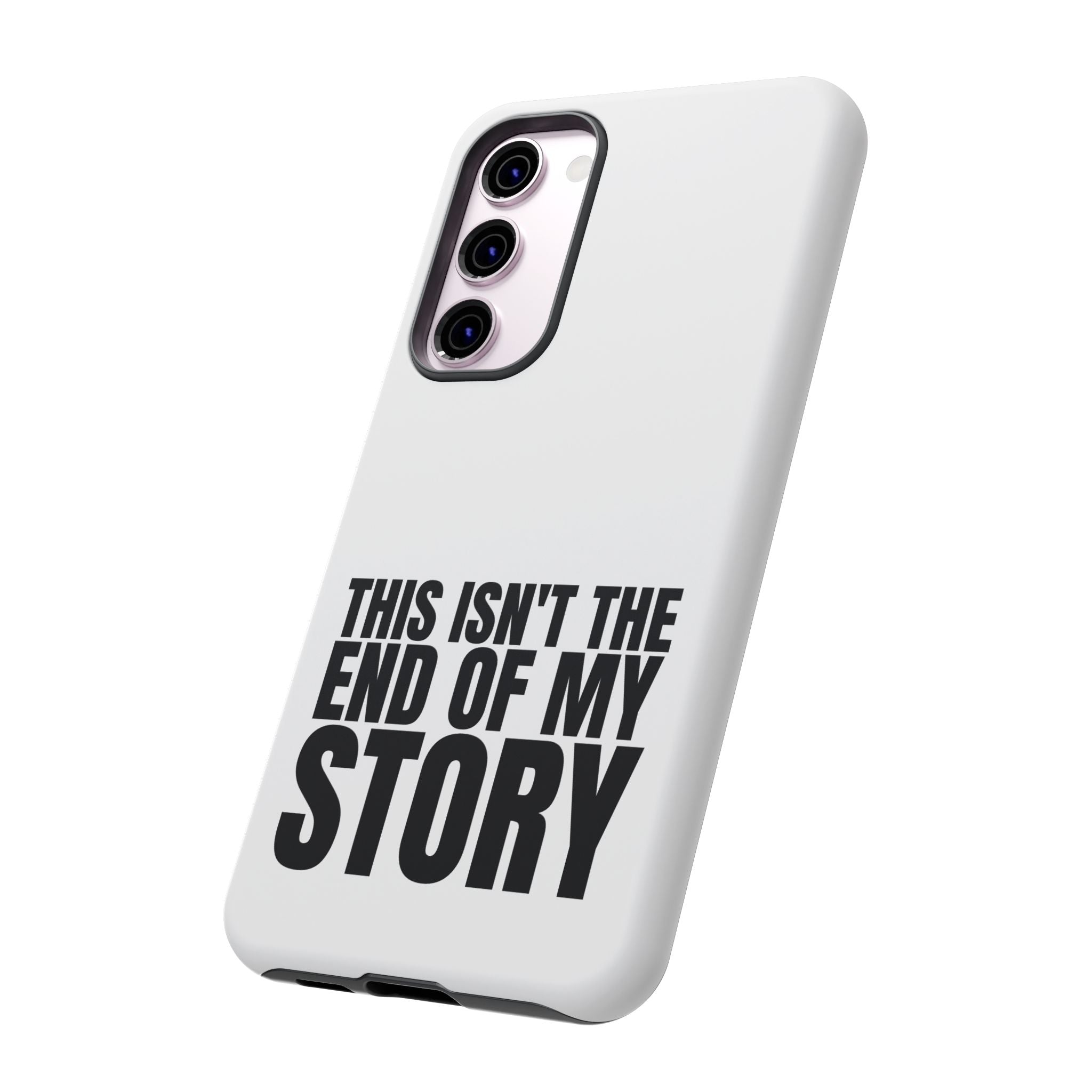 Inspirational Phone Case - 'This Isn't The End of My Story'