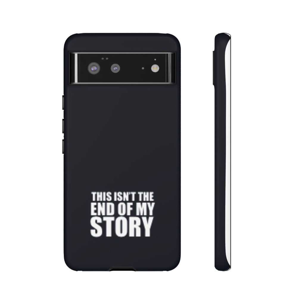 Inspirational Phone Case - 'This Isn't The End of My Story'