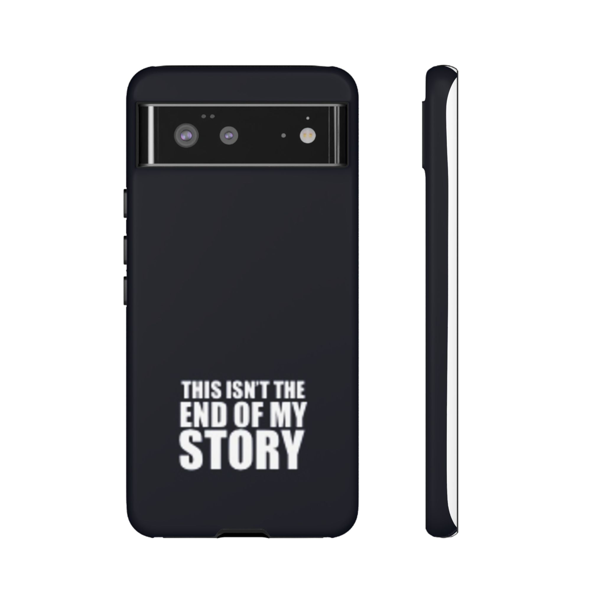 Inspirational Phone Case - 'This Isn't The End of My Story'