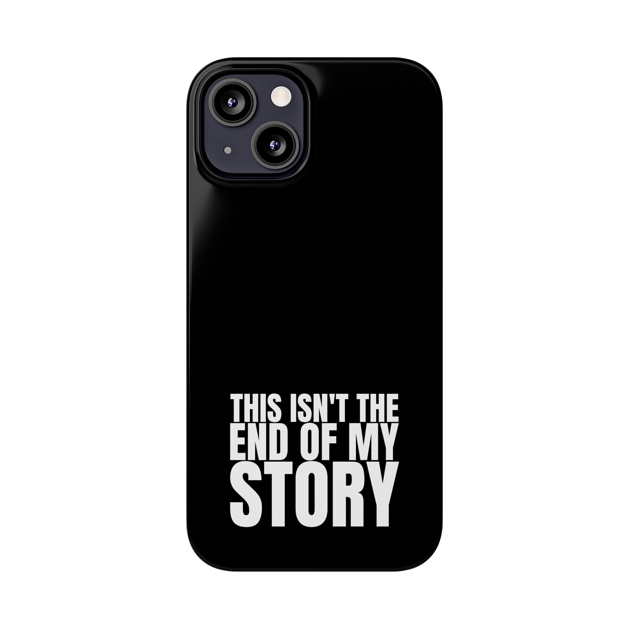 36 - Phone case Slim Phone Case — "This Isn't the End of My Story" Motivational Black Protective Cover