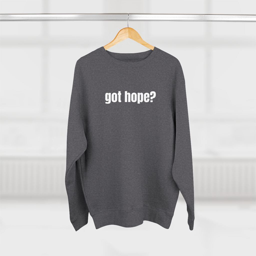 Multi Colors “What the World Needs Now - HOPE”" Crewneck Sweatshirt - "Got Hope?" & "This Isn't the End of My Story"