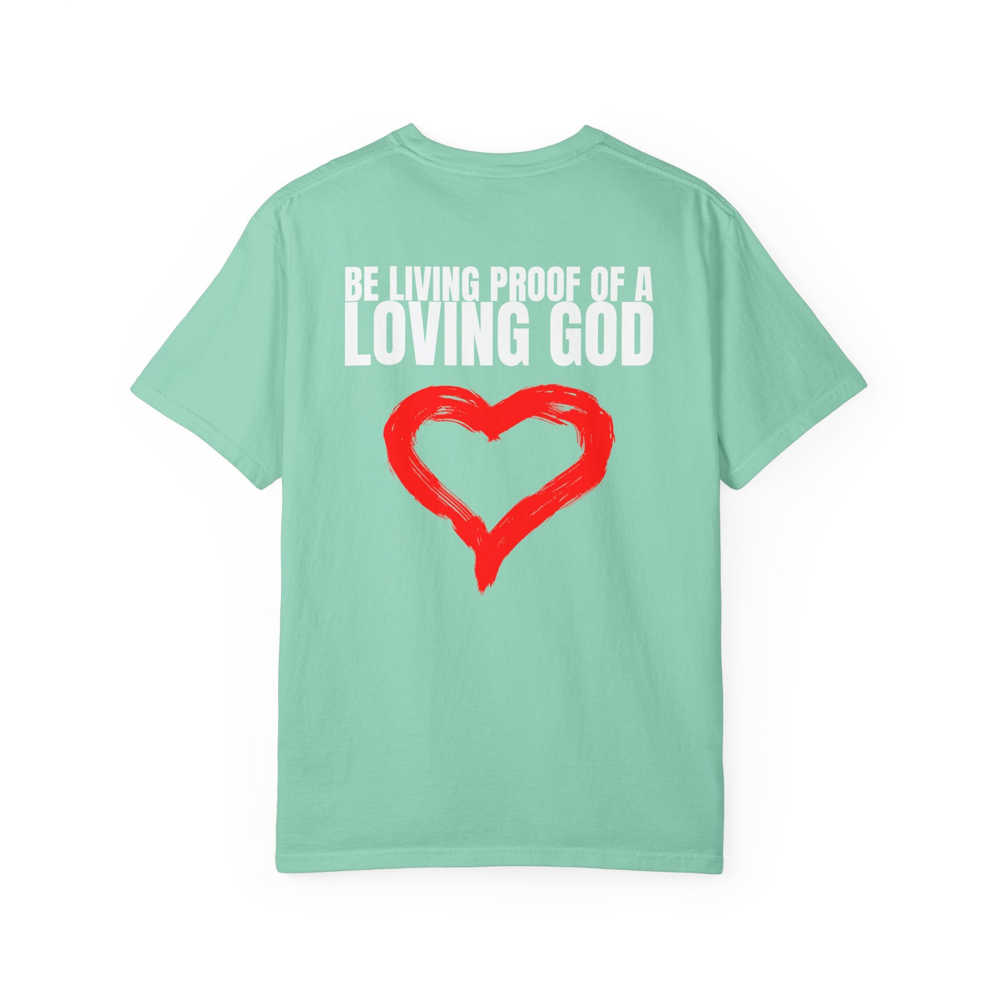 Multi Colors 315   “Be Living Proof of a Loving God” Graphic T-Shirt