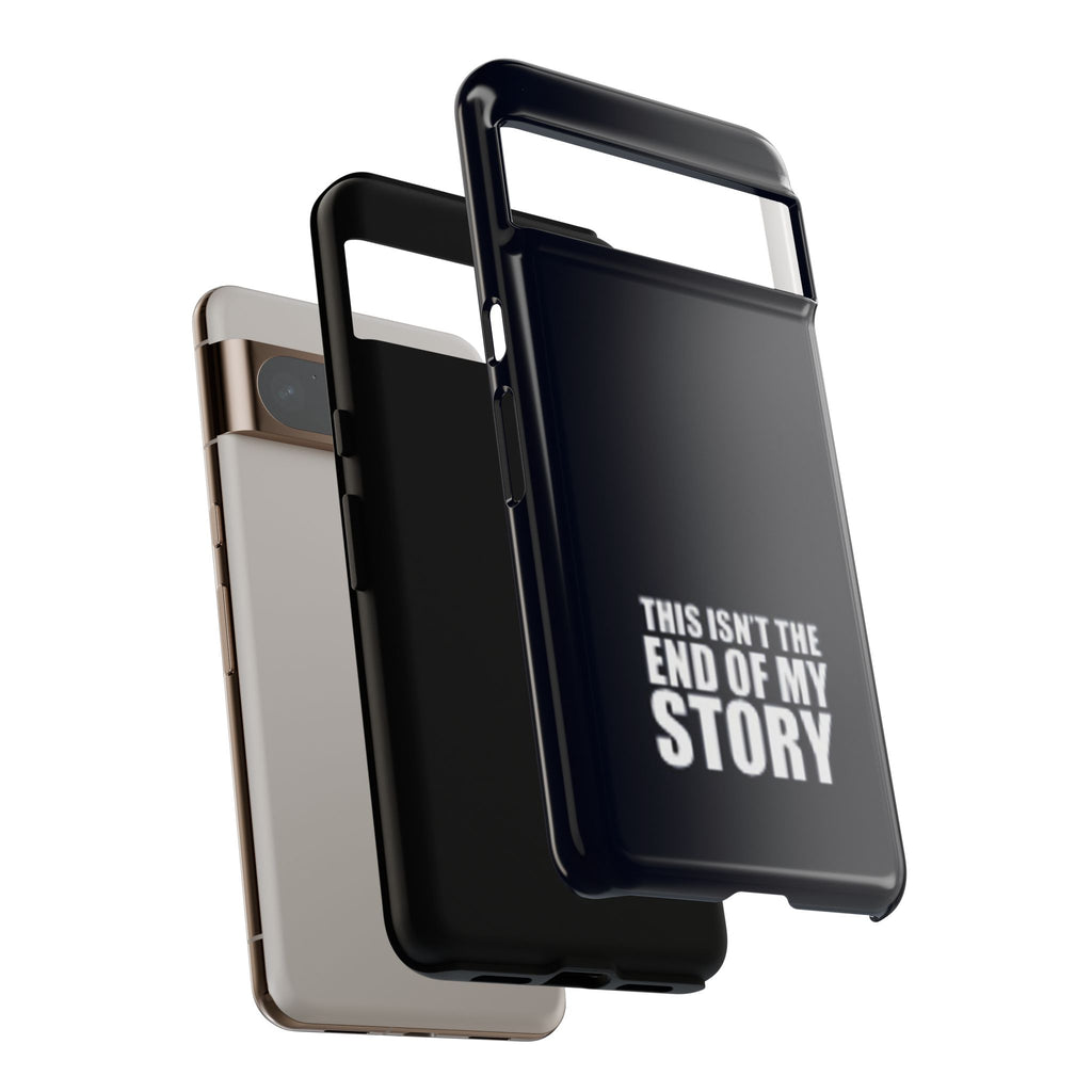 Inspirational Phone Case - 'This Isn't The End of My Story'