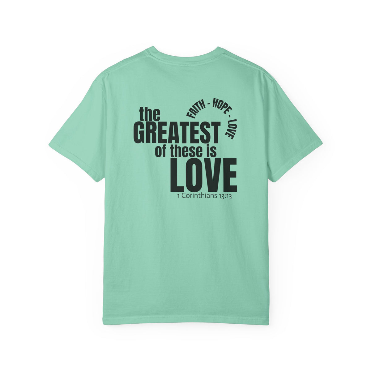 01 - Multi Color - The Greatest of These - Multi Colors 315 Graphic T-Shirt