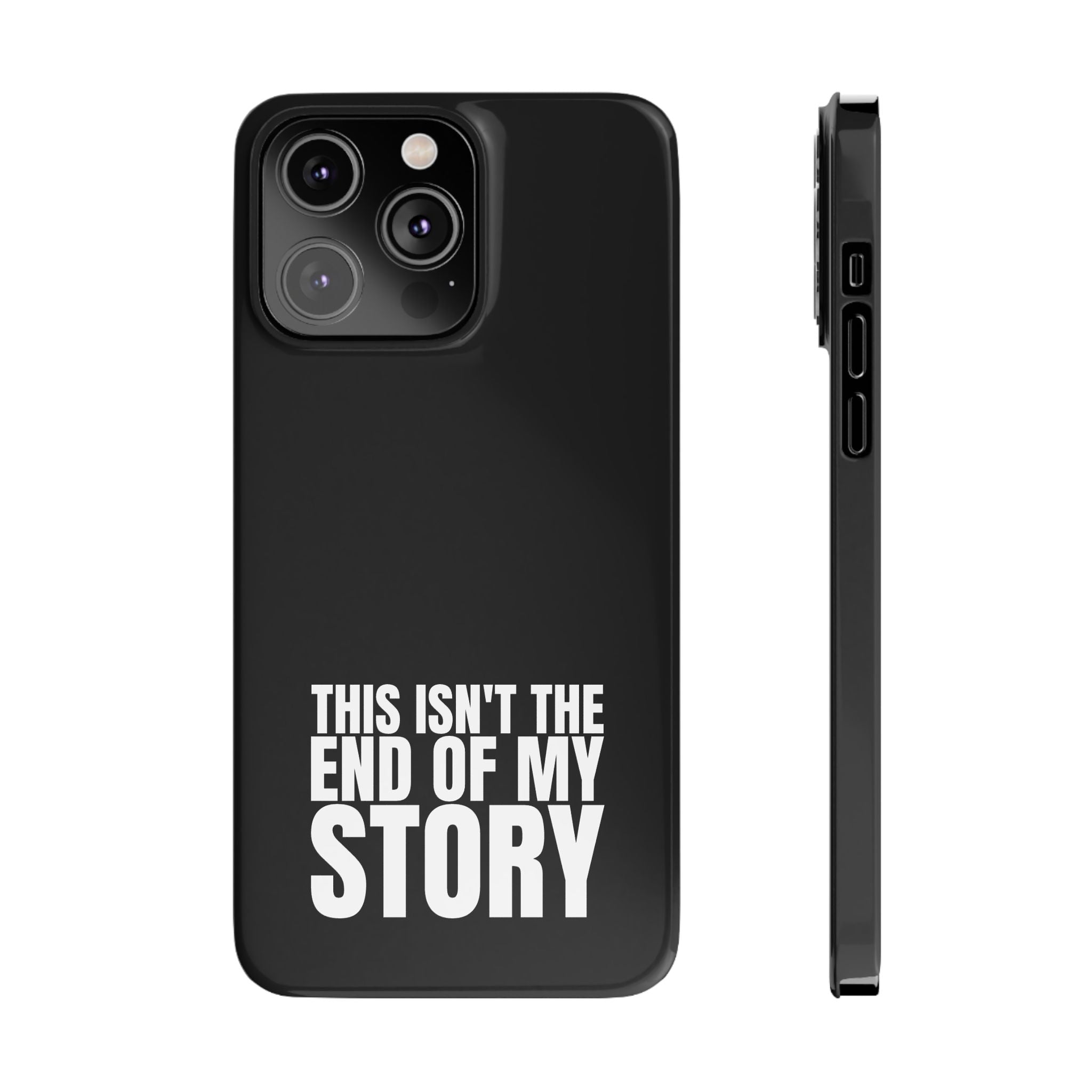 36 - Phone case Slim Phone Case — "This Isn't the End of My Story" Motivational Black Protective Cover