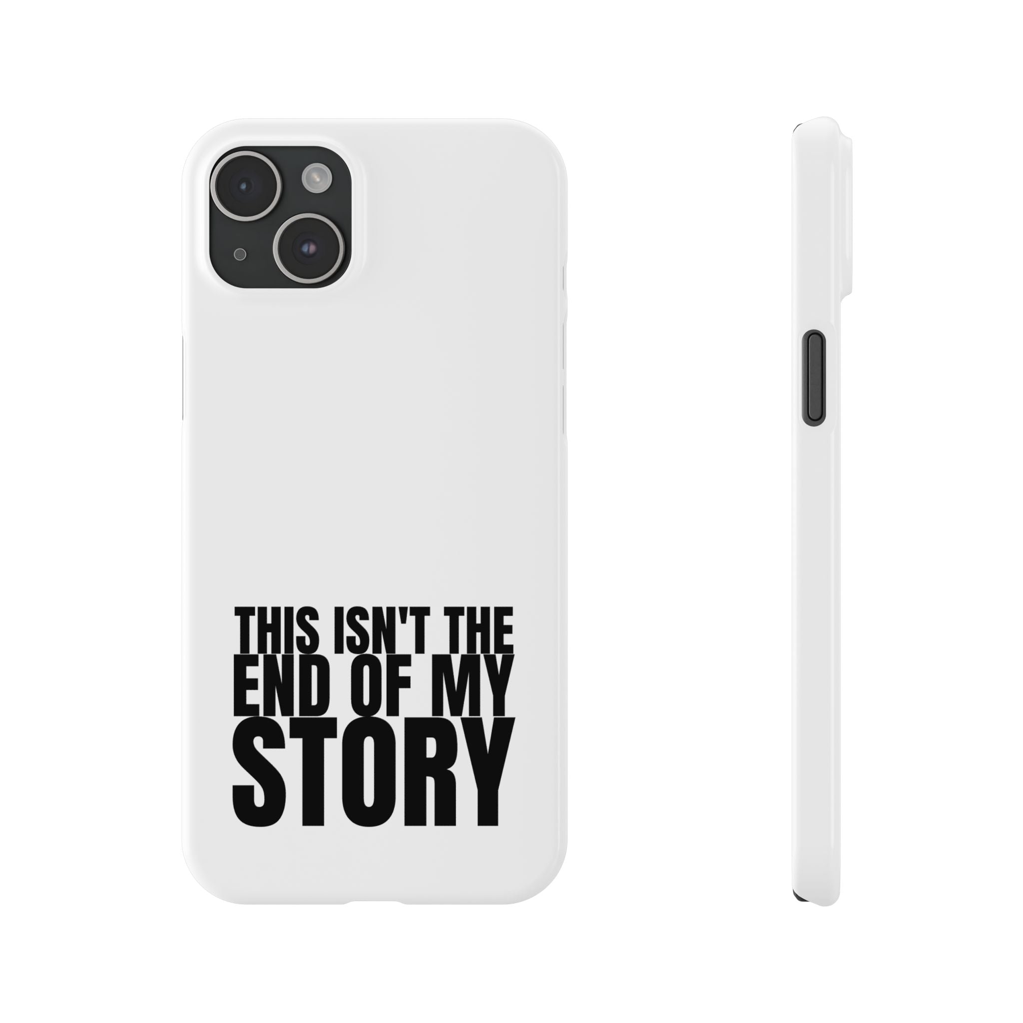 36 - Phone case Slim Phone Case — "This Isn't the End of My Story" Motivational Protective Cover