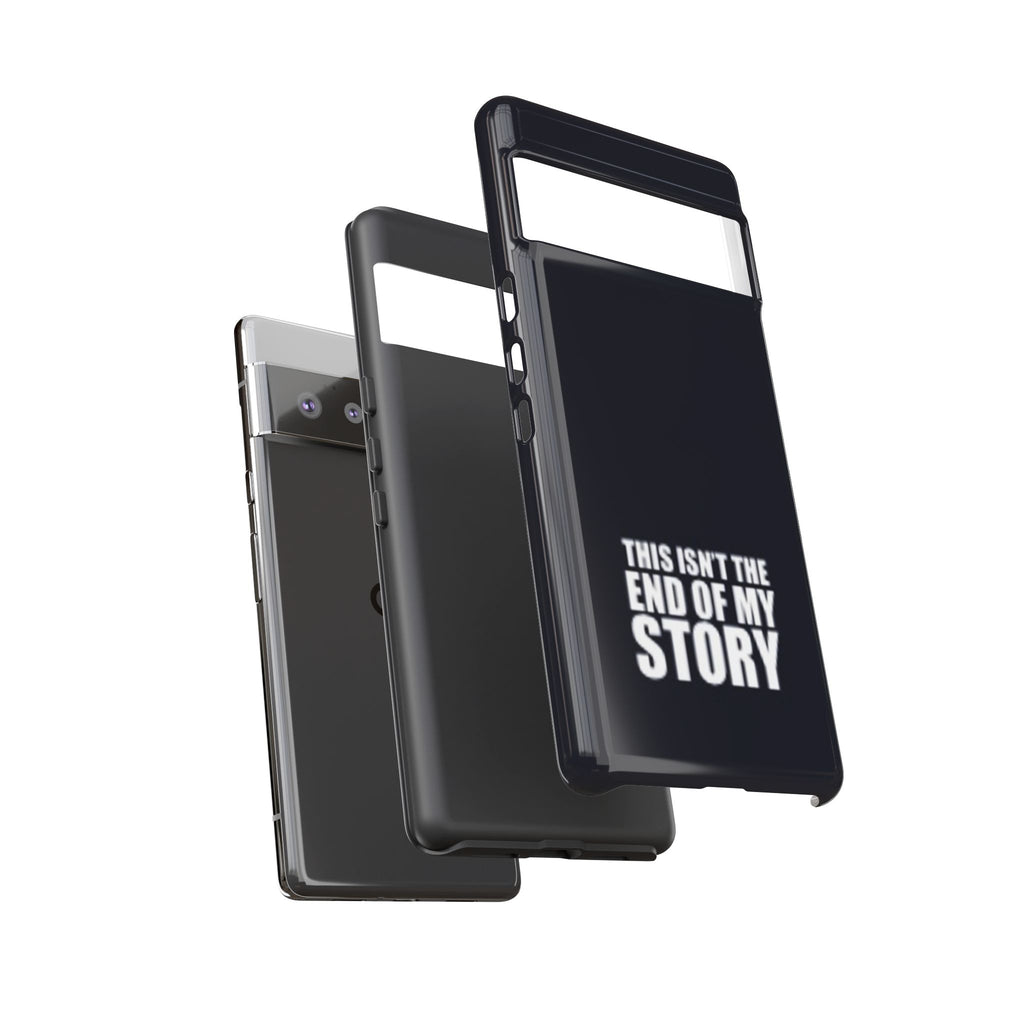 Inspirational Phone Case - 'This Isn't The End of My Story'