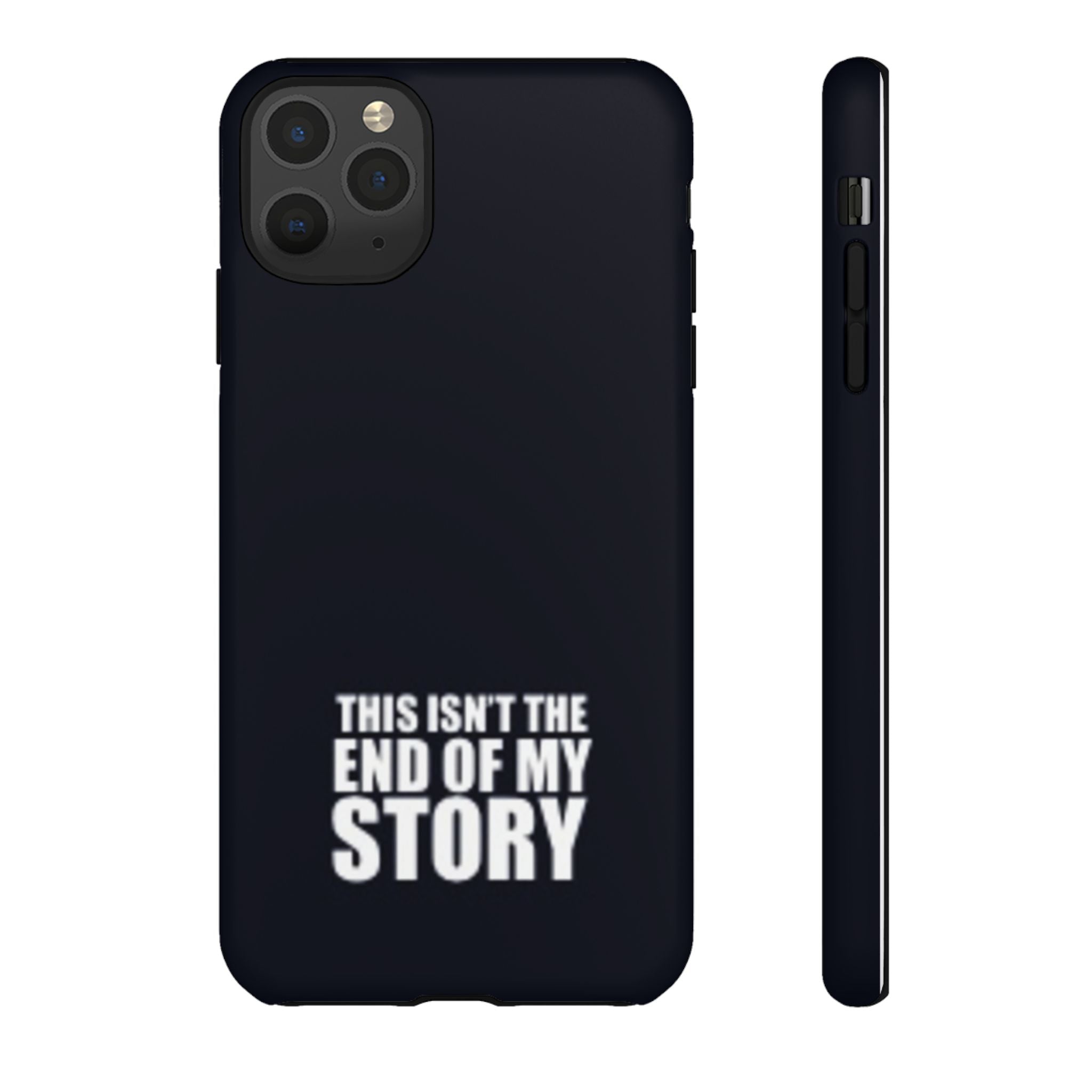 Inspirational Phone Case - 'This Isn't The End of My Story'