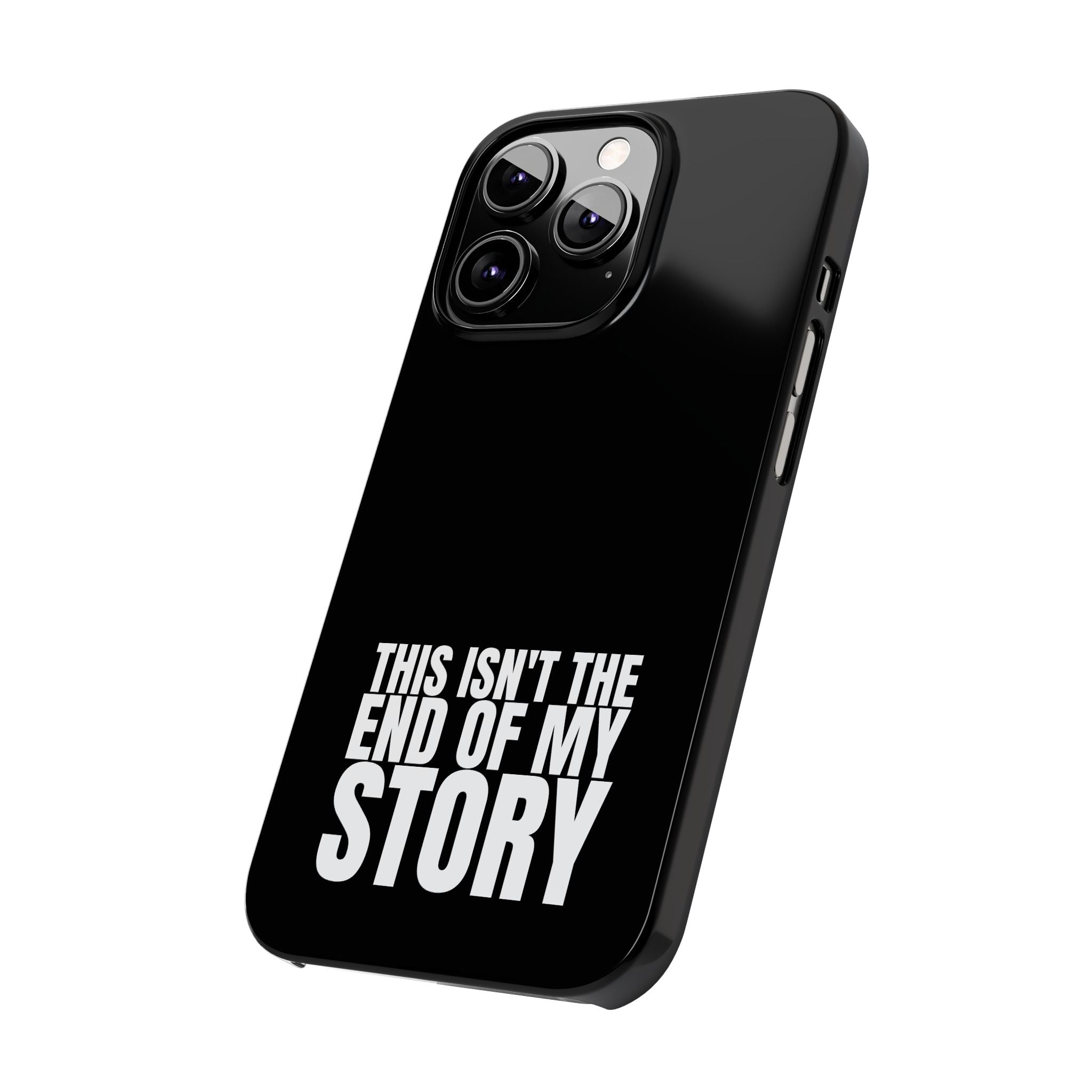 36 - Phone case Slim Phone Case — "This Isn't the End of My Story" Motivational Black Protective Cover