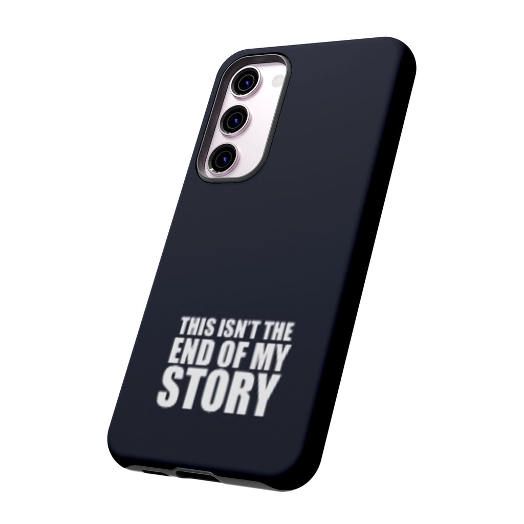 Inspirational Phone Case - 'This Isn't The End of My Story'